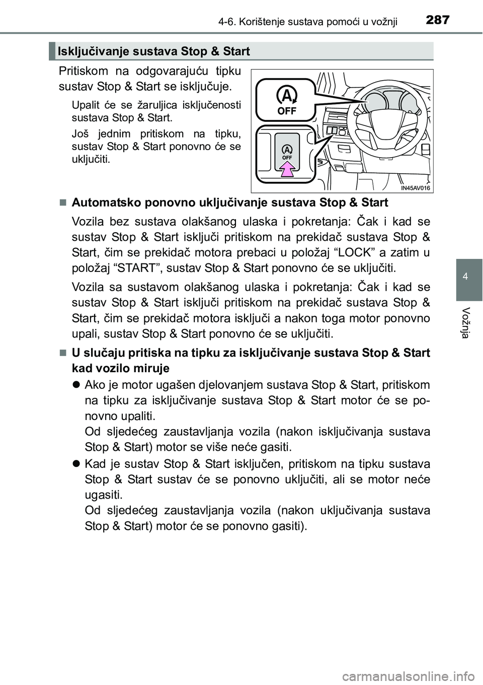 TOYOTA AVENSIS 2015 Upute Za Rukovanje (in Croatian) 2874-6. Korištenje sustava pomoći u vožnji
4
Vožnja
Pritiskom na odgovarajuću tipku
sustav Stop & Start se isključuje.
Upalit će se žaruljica isključenosti
sustava Stop & Start.
Još jednim p TOYOTA AVENSIS 2015 Upute Za Rukovanje (in Croatian) 2874-6. Korištenje sustava pomoći u vožnji
4
Vožnja
Pritiskom na odgovarajuću tipku
sustav Stop & Start se isključuje.
Upalit će se žaruljica isključenosti
sustava Stop & Start.
Još jednim p