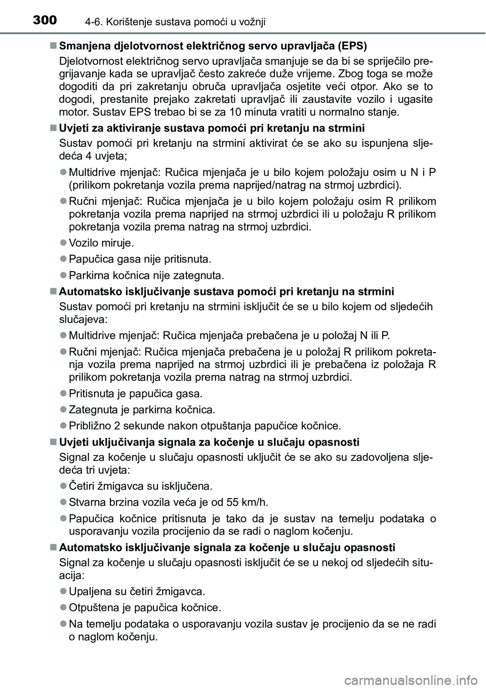 TOYOTA AVENSIS 2015 Upute Za Rukovanje (in Croatian) 3004-6. Korištenje sustava pomoći u vožnji
Smanjena djelotvornost električnog servo upravljača (EPS)
Djelotvornost električnog servo upravljača smanjuje se da bi se spriječilo pre-
grijavan TOYOTA AVENSIS 2015 Upute Za Rukovanje (in Croatian) 3004-6. Korištenje sustava pomoći u vožnji
Smanjena djelotvornost električnog servo upravljača (EPS)
Djelotvornost električnog servo upravljača smanjuje se da bi se spriječilo pre-
grijavan