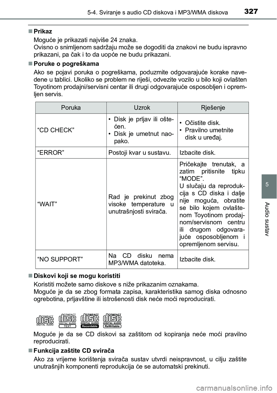 TOYOTA AVENSIS 2015  Upute Za Rukovanje (in Croatian) 3275-4. Sviranje s audio CD diskova i MP3/WMA diskova
5
Audio sustav
Prikaz
Moguće je prikazati najviše 24 znaka.
Ovisno o snimljenom sadržaju može se dogoditi da znakovi ne budu ispravno
prika