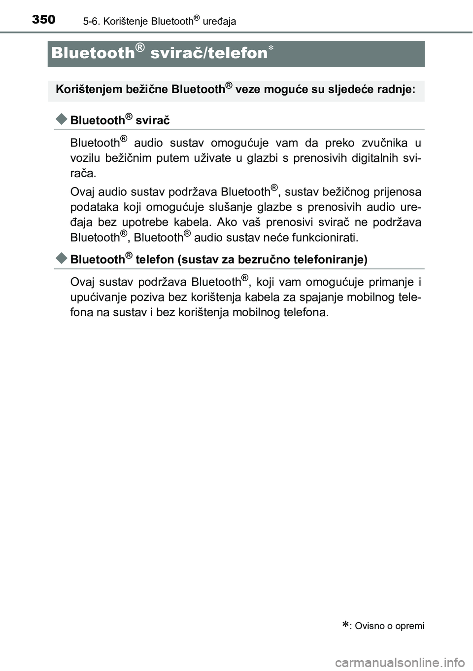 TOYOTA AVENSIS 2015 Upute Za Rukovanje (in Croatian) 3505-6. Korištenje Bluetooth® uređaja
Bluetooth® svirač/telefon
Bluetooth® svirač
Bluetooth
® audio sustav omogućuje vam da preko zvučnika u
vozilu bežičnim putem uživate u glazbi s TOYOTA AVENSIS 2015 Upute Za Rukovanje (in Croatian) 3505-6. Korištenje Bluetooth® uređaja
Bluetooth® svirač/telefon
Bluetooth® svirač
Bluetooth
® audio sustav omogućuje vam da preko zvučnika u
vozilu bežičnim putem uživate u glazbi s