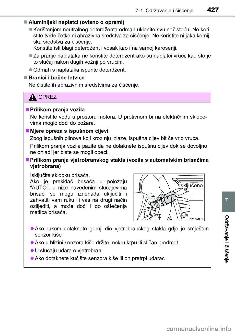 TOYOTA AVENSIS 2015  Upute Za Rukovanje (in Croatian) 4277-1. Održavanje i čišćenje
7
Održavanje i čišćenje
Aluminijski naplatci (ovisno o opremi)
Korištenjem neutralnog deterdženta odmah uklonite svu nečistoću. Ne kori-
stite tvrde če