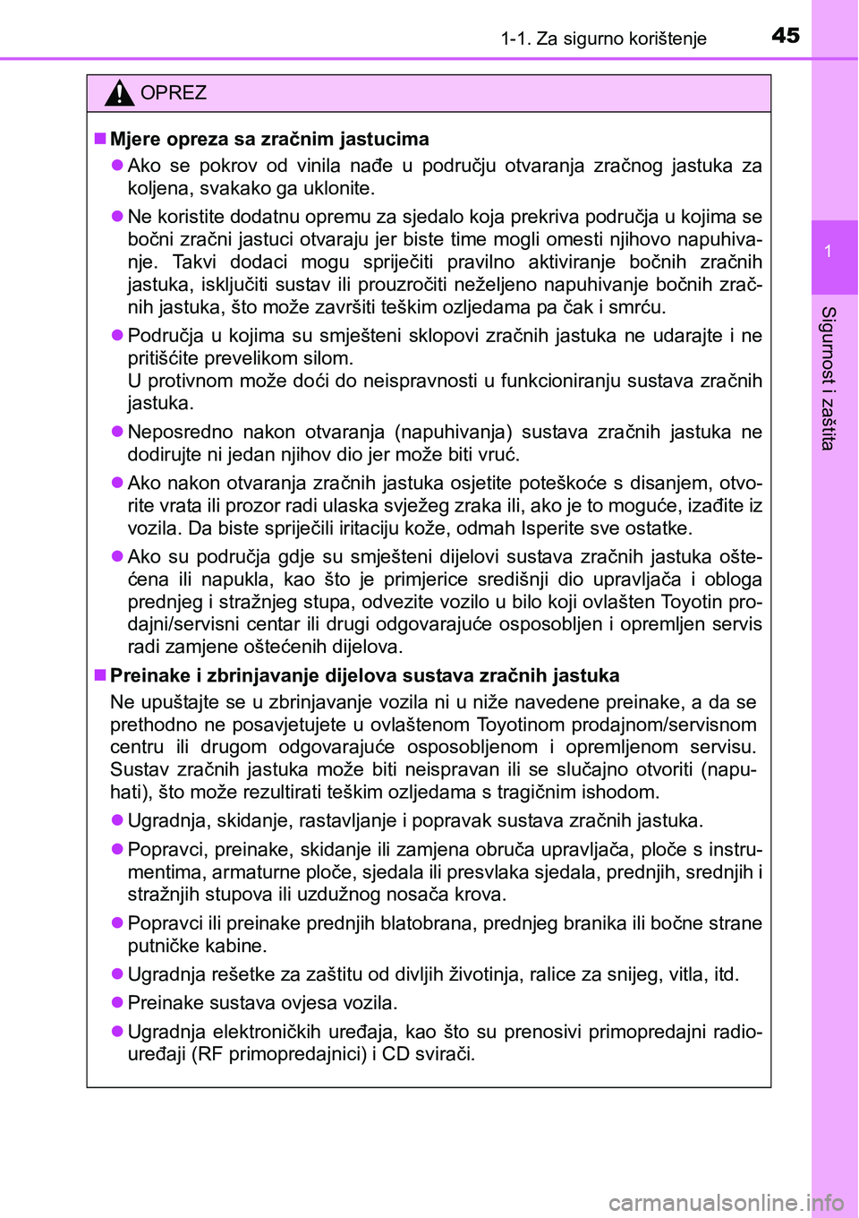 TOYOTA AVENSIS 2015 Upute Za Rukovanje (in Croatian) 451-1. Za sigurno korištenje
1
Sigurnost i zaštita
OPREZ
Mjere opreza sa zračnim jastucima
Ako se pokrov od vinila nađe u području otvaranja zračnog jastuka za
koljena, svakako ga uklonite TOYOTA AVENSIS 2015 Upute Za Rukovanje (in Croatian) 451-1. Za sigurno korištenje
1
Sigurnost i zaštita
OPREZ
Mjere opreza sa zračnim jastucima
Ako se pokrov od vinila nađe u području otvaranja zračnog jastuka za
koljena, svakako ga uklonite