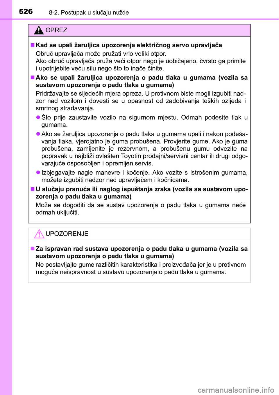 TOYOTA AVENSIS 2015 Upute Za Rukovanje (in Croatian) 5268-2. Postupak u slučaju nužde
OPREZ
Kad se upali žaruljica upozorenja električnog servo upravljača
Obruč upravljača može pružati vrlo veliki otpor.
Ako obruč upravljača pruža veći o TOYOTA AVENSIS 2015 Upute Za Rukovanje (in Croatian) 5268-2. Postupak u slučaju nužde
OPREZ
Kad se upali žaruljica upozorenja električnog servo upravljača
Obruč upravljača može pružati vrlo veliki otpor.
Ako obruč upravljača pruža veći o