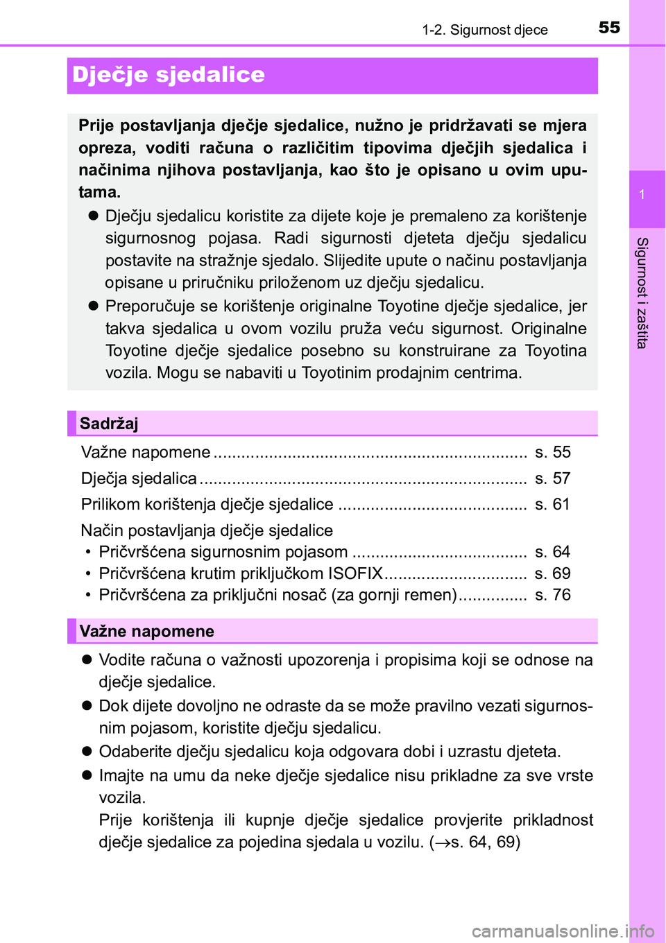 TOYOTA AVENSIS 2015  Upute Za Rukovanje (in Croatian) 55
1
1-2. Sigurnost djece
Sigurnost i zaštita
Dječje sjedalice
Važne napomene ....................................................................  s. 55
Dječja sjedalica .........................