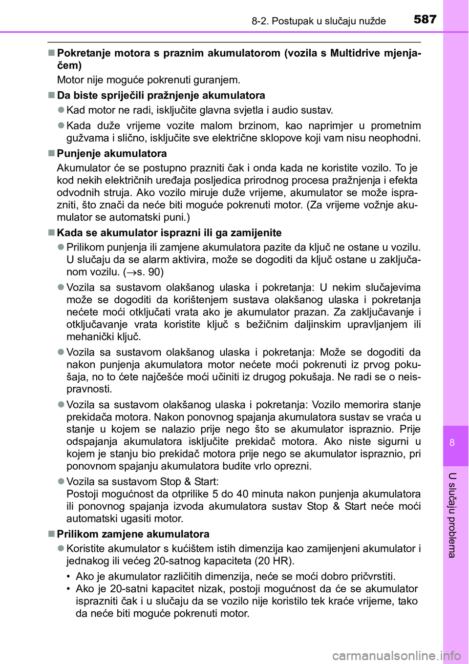 TOYOTA AVENSIS 2015 Upute Za Rukovanje (in Croatian) 5878-2. Postupak u slučaju nužde
8
U slučaju problema
Pokretanje motora s praznim akumulatorom (vozila s Multidrive mjenja-
čem)
Motor nije moguće pokrenuti guranjem.
Da biste spriječili p TOYOTA AVENSIS 2015 Upute Za Rukovanje (in Croatian) 5878-2. Postupak u slučaju nužde
8
U slučaju problema
Pokretanje motora s praznim akumulatorom (vozila s Multidrive mjenja-
čem)
Motor nije moguće pokrenuti guranjem.
Da biste spriječili p