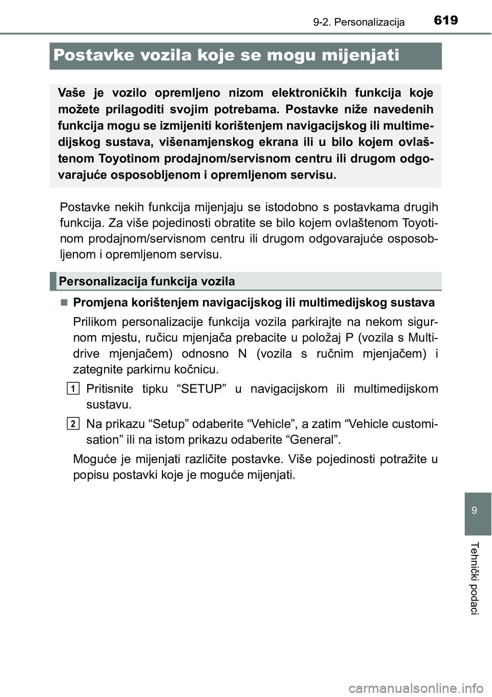 TOYOTA AVENSIS 2015 Upute Za Rukovanje (in Croatian) 619
9
9-2. Personalizacija
Tehnički podaci
Postavke vozila koje se mogu mijenjati
Postavke nekih funkcija mijenjaju se istodobno s postavkama drugih
funkcija. Za više pojedinosti obratite se bilo ko TOYOTA AVENSIS 2015 Upute Za Rukovanje (in Croatian) 619
9
9-2. Personalizacija
Tehnički podaci
Postavke vozila koje se mogu mijenjati
Postavke nekih funkcija mijenjaju se istodobno s postavkama drugih
funkcija. Za više pojedinosti obratite se bilo ko