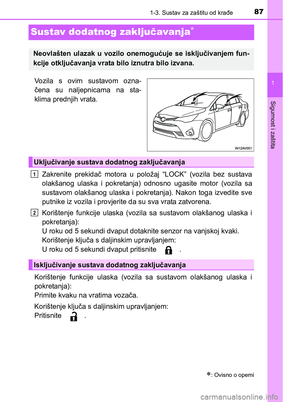 TOYOTA AVENSIS 2015 Upute Za Rukovanje (in Croatian) 87
1
1-3. Sustav za zaštitu od krađe
Sigurnost i zaštita
Sustav dodatnog zaključavanja
Vozila s ovim sustavom ozna-
čena su naljepnicama na sta-
klima prednjih vrata.
Zakrenite prekidač motor TOYOTA AVENSIS 2015 Upute Za Rukovanje (in Croatian) 87
1
1-3. Sustav za zaštitu od krađe
Sigurnost i zaštita
Sustav dodatnog zaključavanja
Vozila s ovim sustavom ozna-
čena su naljepnicama na sta-
klima prednjih vrata.
Zakrenite prekidač motor