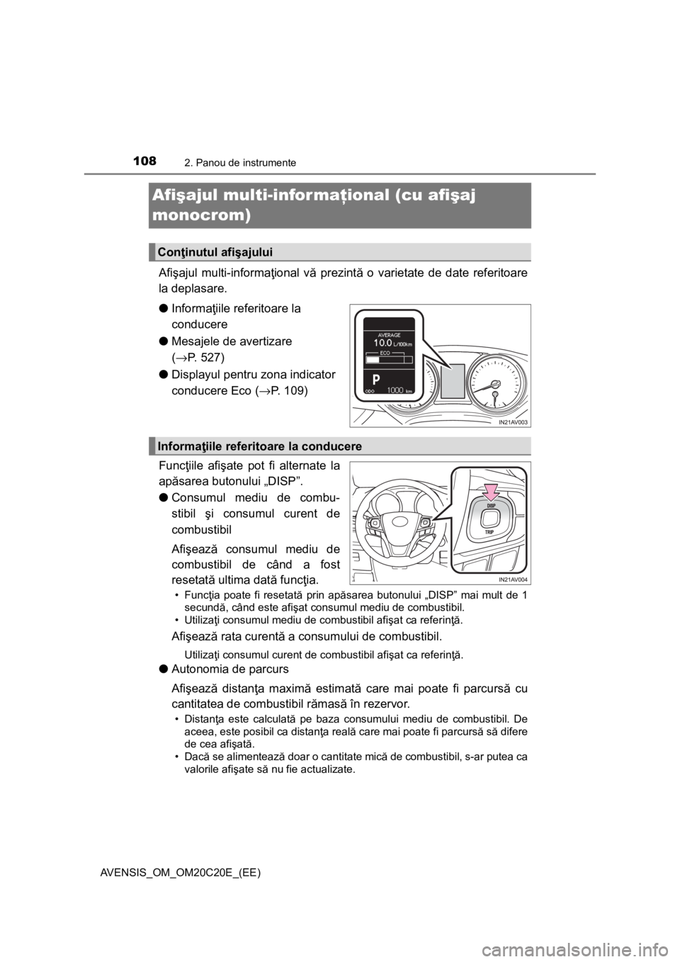 TOYOTA AVENSIS 2015 Manual de utilizare (in Romanian) 1082. Panou de instrumente
AVENSIS_OM_OM20C20E_(EE)
Afişajul multi-informaţional (cu afişaj
monocrom)
Afişajul multi-informaţional vă prezintă o varietate de date referitoare
la deplasare.
● TOYOTA AVENSIS 2015 Manual de utilizare (in Romanian) 1082. Panou de instrumente
AVENSIS_OM_OM20C20E_(EE)
Afişajul multi-informaţional (cu afişaj
monocrom)
Afişajul multi-informaţional vă prezintă o varietate de date referitoare
la deplasare.
●