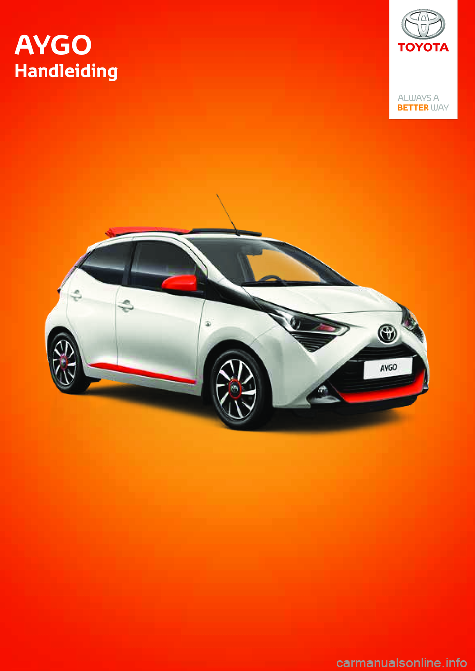 TOYOTA AYGO 2021 Instructieboekje (in Dutch) AYGO Handleiding
AYG O
Handleiding TOYOTA AYGO 2021 Instructieboekje (in Dutch) AYGO Handleiding
AYG O
Handleiding