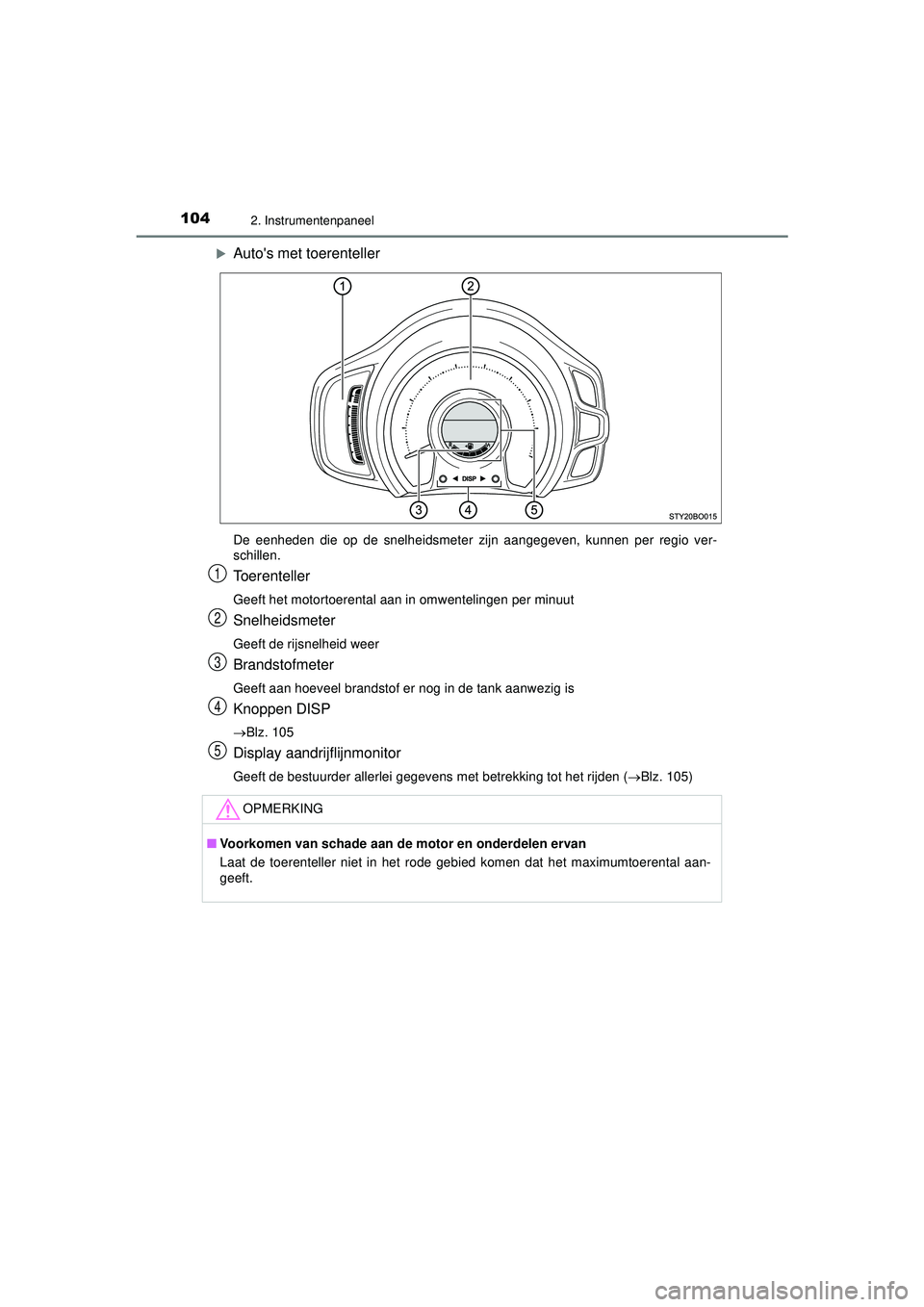 TOYOTA AYGO 2021 Instructieboekje (in Dutch) 1042. Instrumentenpaneel
AYGO_OM_Europe_OM9A012E
Autos met toerenteller
De eenheden die op de snelheidsmeter zijn aangegeven, kunnen per regio ver-
schillen.
Toerenteller
Geeft het motortoerental TOYOTA AYGO 2021 Instructieboekje (in Dutch) 1042. Instrumentenpaneel
AYGO_OM_Europe_OM9A012E
Autos met toerenteller
De eenheden die op de snelheidsmeter zijn aangegeven, kunnen per regio ver-
schillen.
Toerenteller
Geeft het motortoerental