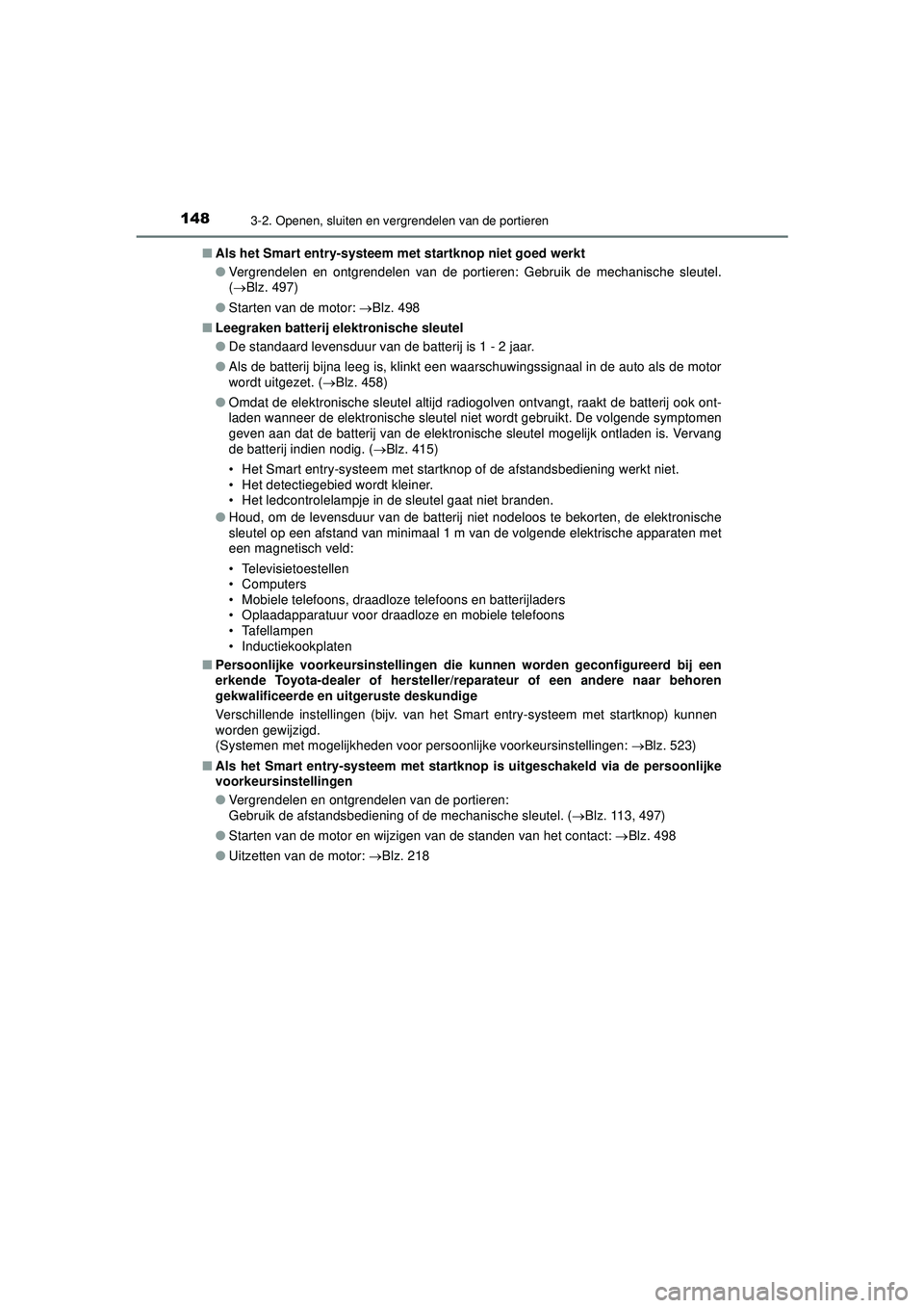 TOYOTA AYGO 2021  Instructieboekje (in Dutch) 1483-2. Openen, sluiten en vergrendelen van de portieren
AYGO_OM_Europe_OM9A012E■
Als het Smart entry-systeem met startknop niet goed werkt
●Vergrendelen en ontgrendelen van de portieren: Gebruik 