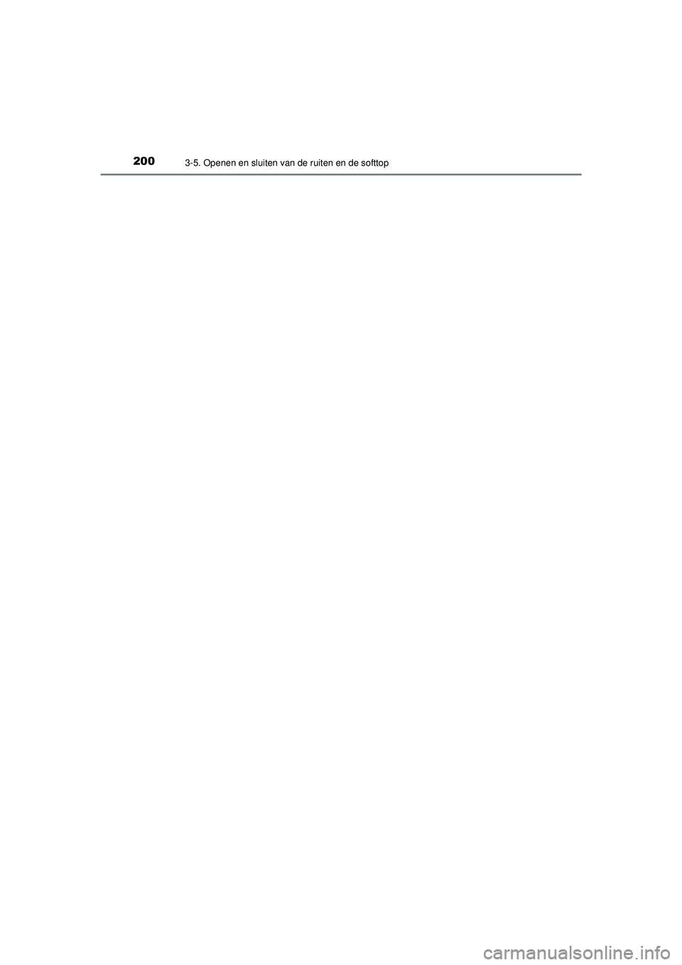 TOYOTA AYGO 2021 Instructieboekje (in Dutch) 2003-5. Openen en sluiten van de ruiten en de softtop
AYGO_OM_Europe_OM9A012E
AYGO_OM_Europe_OM9A012E.book Page 200 Wednesday, October 28, 2020 10:30 AM TOYOTA AYGO 2021 Instructieboekje (in Dutch) 2003-5. Openen en sluiten van de ruiten en de softtop
AYGO_OM_Europe_OM9A012E
AYGO_OM_Europe_OM9A012E.book Page 200 Wednesday, October 28, 2020 10:30 AM