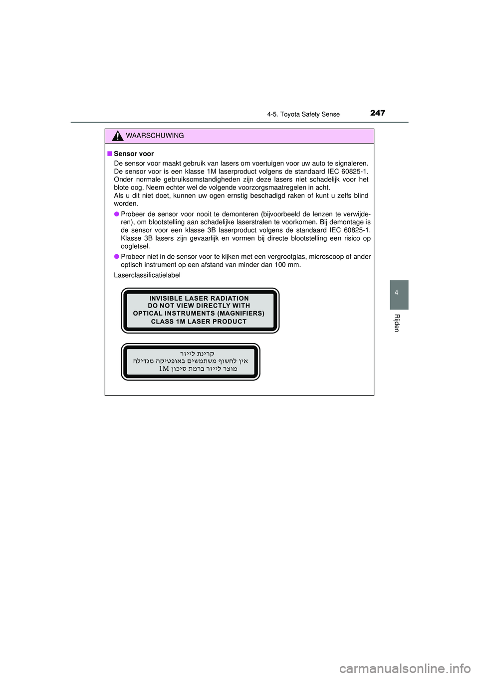 TOYOTA AYGO 2021 Instructieboekje (in Dutch) 2474-5. Toyota Safety Sense
4
Rijden
AYGO_OM_Europe_OM9A012E
WAARSCHUWING
■Sensor voor
De sensor voor maakt gebruik van lasers om voertuigen voor uw auto te signaleren.
De sensor voor is een klasse TOYOTA AYGO 2021 Instructieboekje (in Dutch) 2474-5. Toyota Safety Sense
4
Rijden
AYGO_OM_Europe_OM9A012E
WAARSCHUWING
■Sensor voor
De sensor voor maakt gebruik van lasers om voertuigen voor uw auto te signaleren.
De sensor voor is een klasse