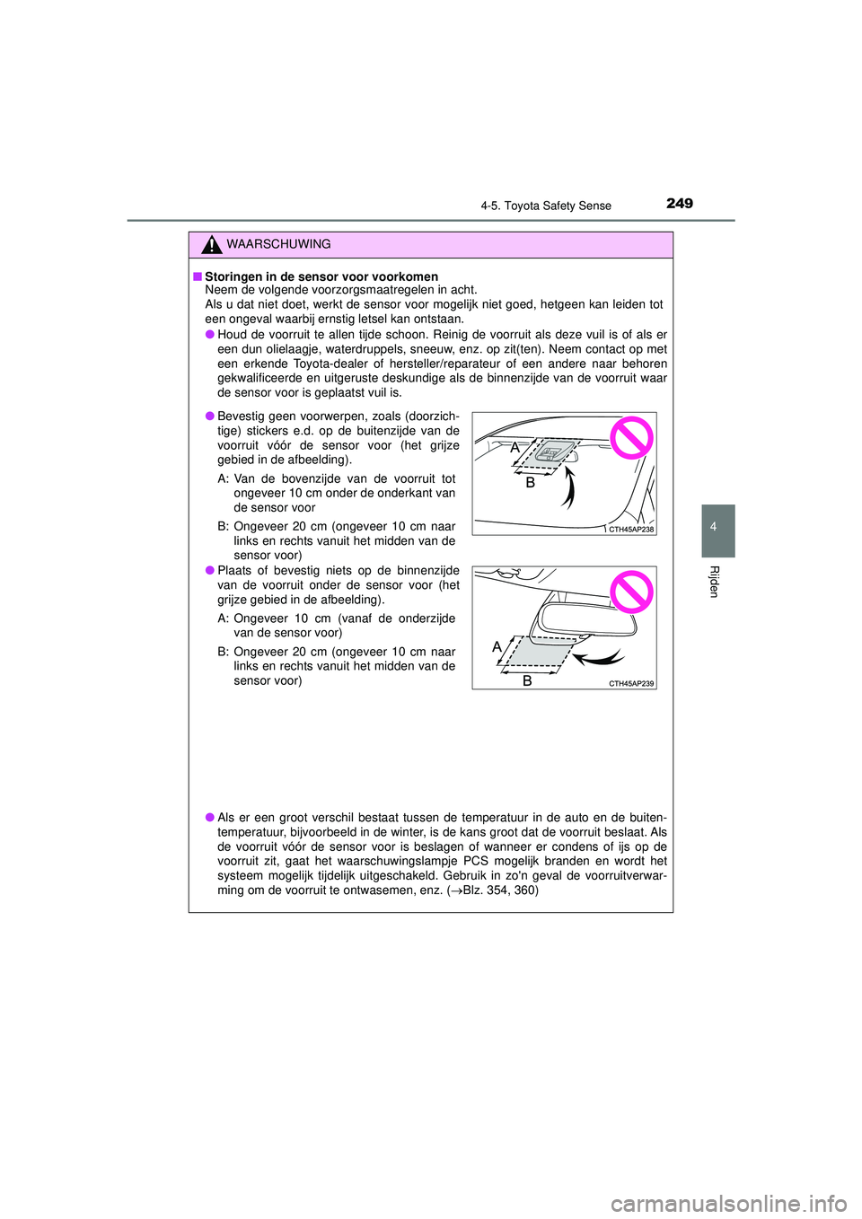 TOYOTA AYGO 2021 Instructieboekje (in Dutch) 2494-5. Toyota Safety Sense
4
Rijden
AYGO_OM_Europe_OM9A012E
WAARSCHUWING
■Storingen in de sensor voor voorkomen
Neem de volgende voorzorgsmaatregelen in acht.
Als u dat niet doet, werkt de sensor v TOYOTA AYGO 2021 Instructieboekje (in Dutch) 2494-5. Toyota Safety Sense
4
Rijden
AYGO_OM_Europe_OM9A012E
WAARSCHUWING
■Storingen in de sensor voor voorkomen
Neem de volgende voorzorgsmaatregelen in acht.
Als u dat niet doet, werkt de sensor v