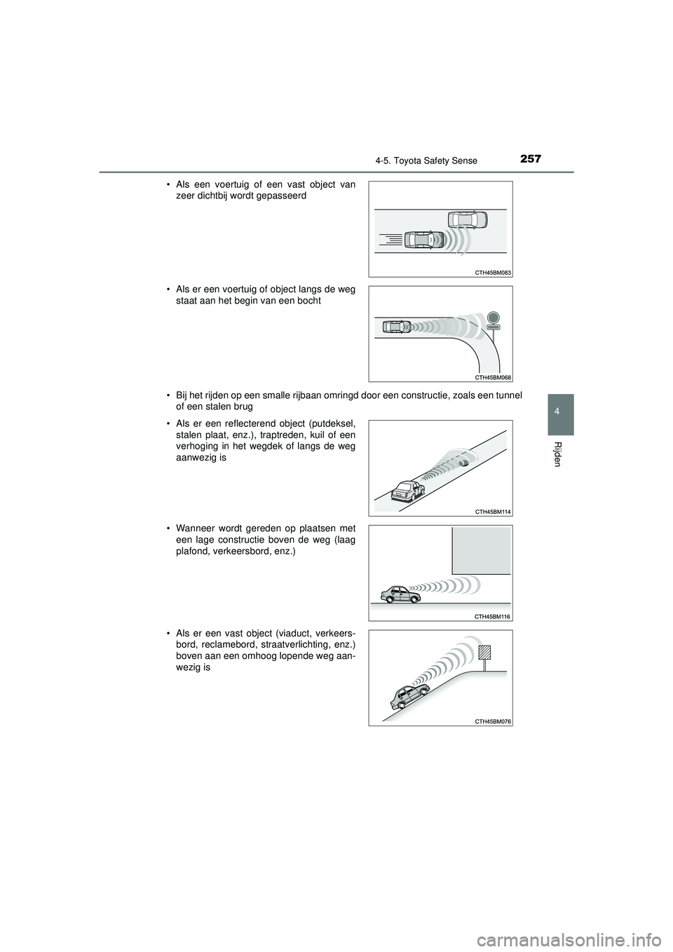 TOYOTA AYGO 2021 Instructieboekje (in Dutch) 2574-5. Toyota Safety Sense
4
Rijden
AYGO_OM_Europe_OM9A012E• Bij het rijden op een smalle rijbaan omringd door een constructie, zoals een tunnel
of een stalen brug
• Als een voertuig of een vast TOYOTA AYGO 2021 Instructieboekje (in Dutch) 2574-5. Toyota Safety Sense
4
Rijden
AYGO_OM_Europe_OM9A012E• Bij het rijden op een smalle rijbaan omringd door een constructie, zoals een tunnel
of een stalen brug
• Als een voertuig of een vast