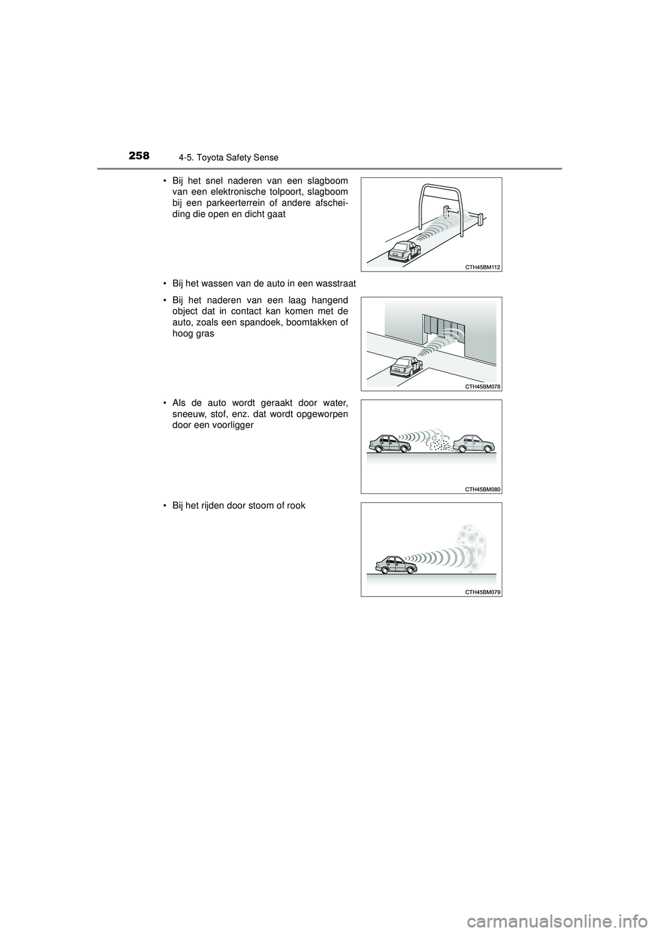 TOYOTA AYGO 2021 Instructieboekje (in Dutch) 2584-5. Toyota Safety Sense
AYGO_OM_Europe_OM9A012E• Bij het wassen van de auto in een wasstraat • Bij het snel naderen van een slagboom
van een elektronische tolpoort, slagboom
bij een parkeerter TOYOTA AYGO 2021 Instructieboekje (in Dutch) 2584-5. Toyota Safety Sense
AYGO_OM_Europe_OM9A012E• Bij het wassen van de auto in een wasstraat • Bij het snel naderen van een slagboom
van een elektronische tolpoort, slagboom
bij een parkeerter