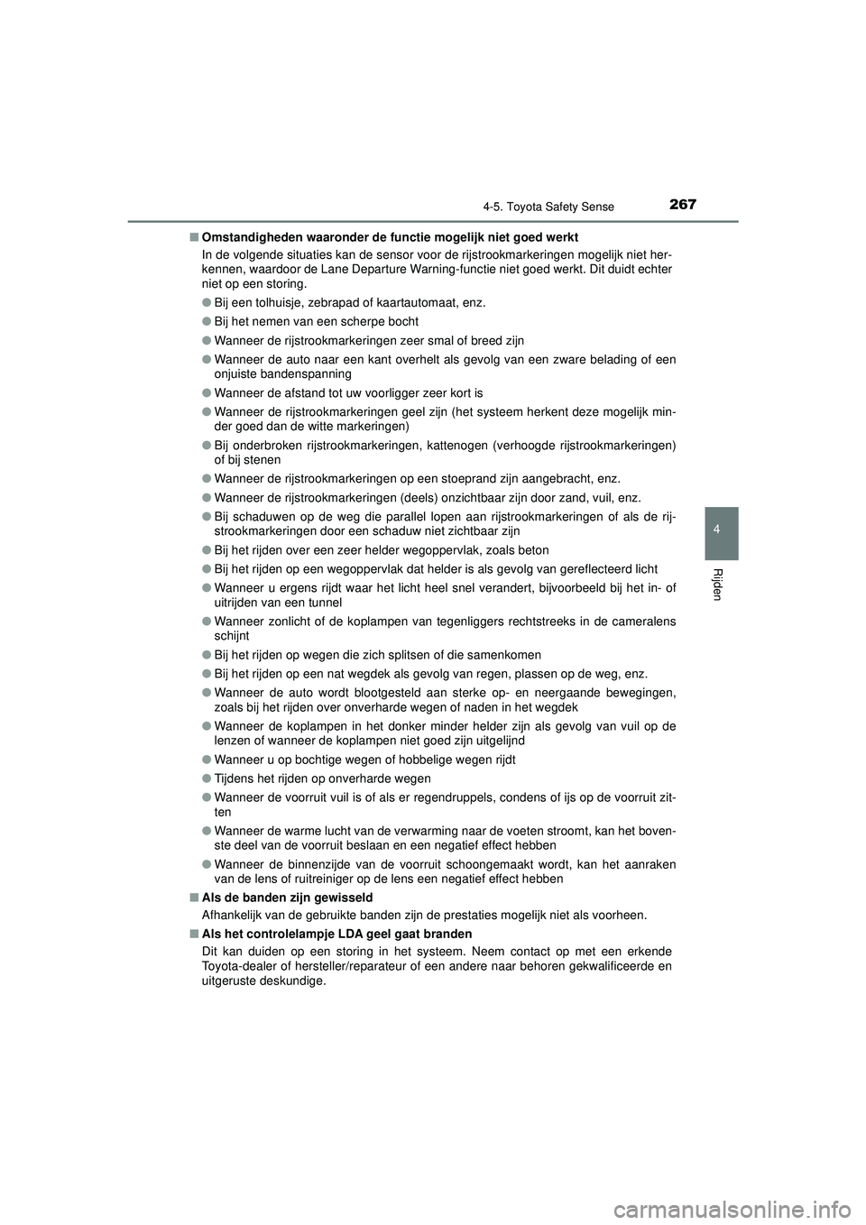 TOYOTA AYGO 2021 Instructieboekje (in Dutch) 2674-5. Toyota Safety Sense
4
Rijden
AYGO_OM_Europe_OM9A012E■
Omstandigheden waaronder de functie mogelijk niet goed werkt
In de volgende situaties kan de sensor voor de rijstrookmarkeringen mogelij TOYOTA AYGO 2021 Instructieboekje (in Dutch) 2674-5. Toyota Safety Sense
4
Rijden
AYGO_OM_Europe_OM9A012E■
Omstandigheden waaronder de functie mogelijk niet goed werkt
In de volgende situaties kan de sensor voor de rijstrookmarkeringen mogelij