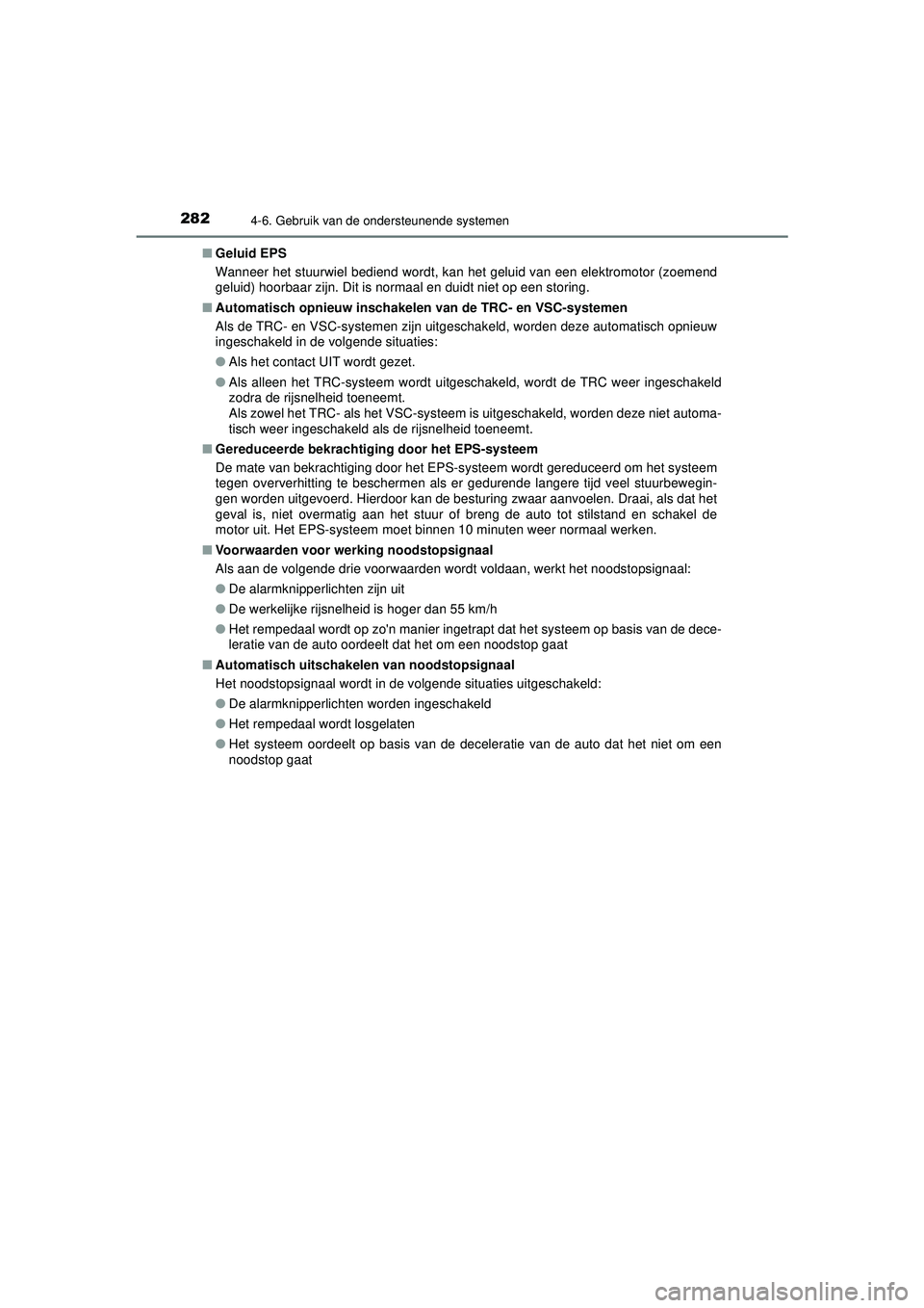 TOYOTA AYGO 2021 Instructieboekje (in Dutch) 2824-6. Gebruik van de ondersteunende systemen
AYGO_OM_Europe_OM9A012E■
Geluid EPS
Wanneer het stuurwiel bediend wordt, kan het geluid van een elektromotor (zoemend
geluid) hoorbaar zijn. Dit is nor TOYOTA AYGO 2021 Instructieboekje (in Dutch) 2824-6. Gebruik van de ondersteunende systemen
AYGO_OM_Europe_OM9A012E■
Geluid EPS
Wanneer het stuurwiel bediend wordt, kan het geluid van een elektromotor (zoemend
geluid) hoorbaar zijn. Dit is nor