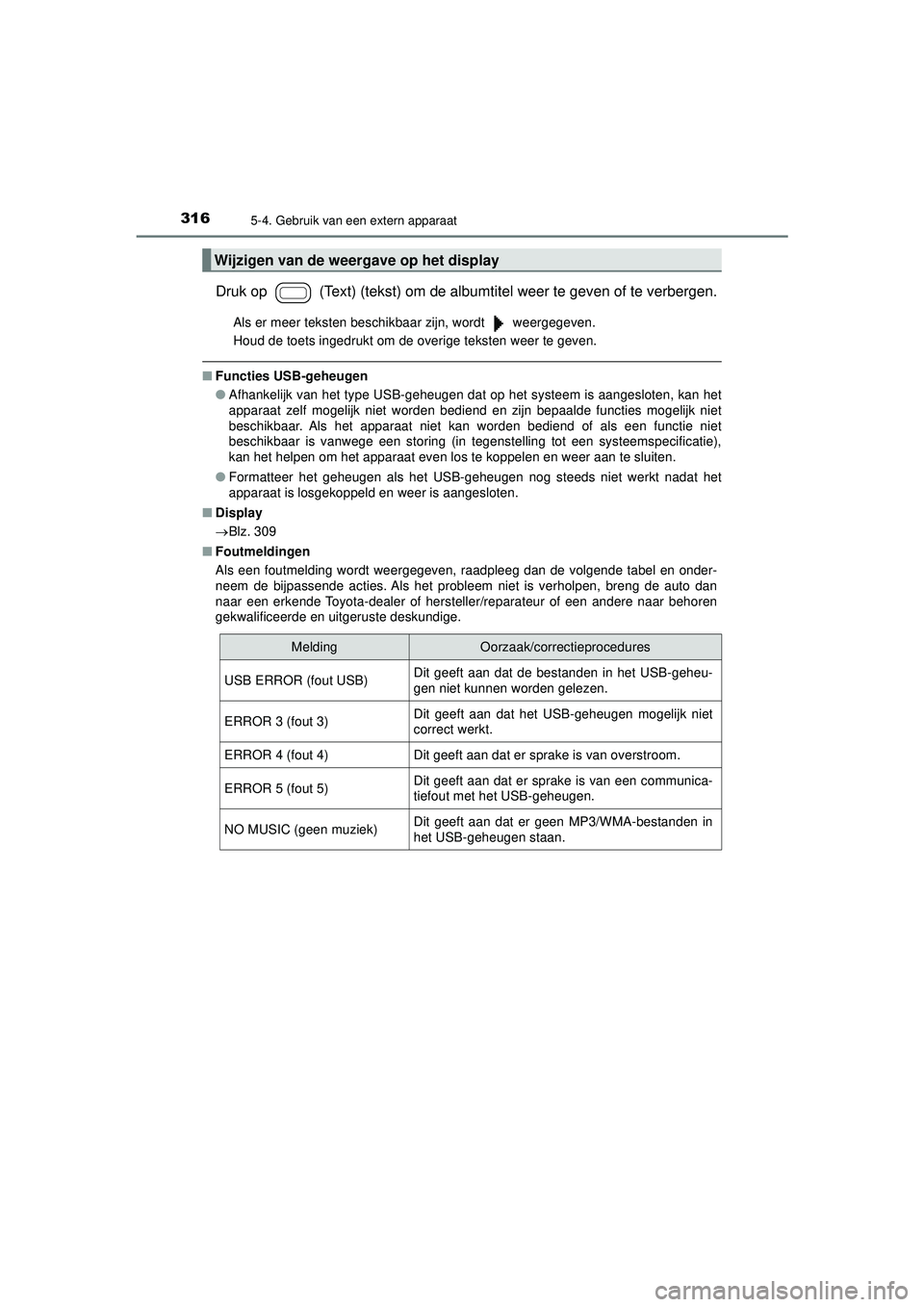 TOYOTA AYGO 2021  Instructieboekje (in Dutch) 3165-4. Gebruik van een extern apparaat
AYGO_OM_Europe_OM9A012E
Druk op   (Text) (tekst) om de albumtitel weer te geven of te verbergen.
Als er meer teksten beschikbaar zijn, wordt   weergegeven.
Houd