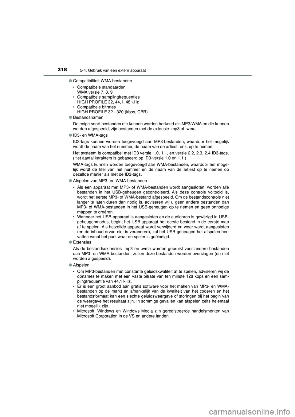 TOYOTA AYGO 2021  Instructieboekje (in Dutch) 3185-4. Gebruik van een extern apparaat
AYGO_OM_Europe_OM9A012E●
Compatibiliteit WMA-bestanden
• Compatibele standaarden
WMA versie 7, 8, 9
• Compatibele samplingfrequenties
HIGH PROFILE 32, 44,