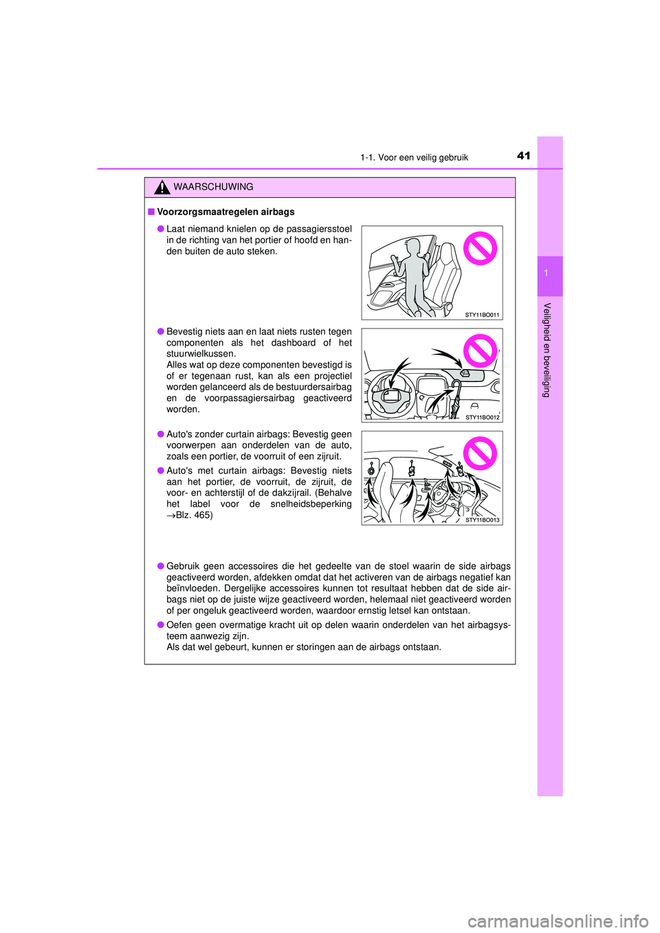 TOYOTA AYGO 2021 Instructieboekje (in Dutch) 411-1. Voor een veilig gebruik
1
Veiligheid en beveiliging
AYGO_OM_Europe_OM9A012E
WAARSCHUWING
■Voorzorgsmaatregelen airbags
● Gebruik geen accessoires die het gedeelte van de stoel waarin de sid TOYOTA AYGO 2021 Instructieboekje (in Dutch) 411-1. Voor een veilig gebruik
1
Veiligheid en beveiliging
AYGO_OM_Europe_OM9A012E
WAARSCHUWING
■Voorzorgsmaatregelen airbags
● Gebruik geen accessoires die het gedeelte van de stoel waarin de sid