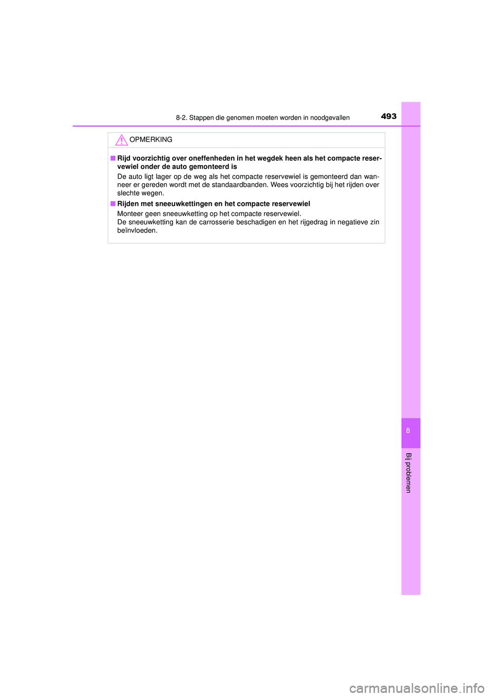TOYOTA AYGO 2021 Instructieboekje (in Dutch) 4938-2. Stappen die genomen moeten worden in noodgevallen
8
Bij problemen
AYGO_OM_Europe_OM9A012E
OPMERKING
■Rijd voorzichtig over one ffenheden in het wegdek heen als het compacte reser-
vewiel on TOYOTA AYGO 2021 Instructieboekje (in Dutch) 4938-2. Stappen die genomen moeten worden in noodgevallen
8
Bij problemen
AYGO_OM_Europe_OM9A012E
OPMERKING
■Rijd voorzichtig over one ffenheden in het wegdek heen als het compacte reser-
vewiel on