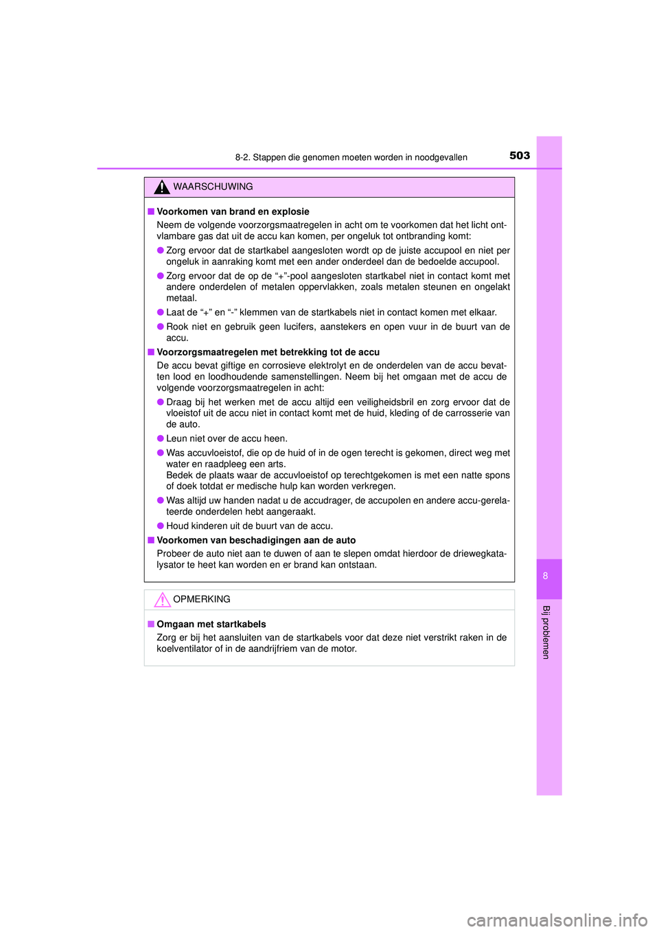TOYOTA AYGO 2021 Instructieboekje (in Dutch) 5038-2. Stappen die genomen moeten worden in noodgevallen
8
Bij problemen
AYGO_OM_Europe_OM9A012E
WAARSCHUWING
■Voorkomen van brand en explosie
Neem de volgende voorzorgsmaatregelen in acht om te vo TOYOTA AYGO 2021 Instructieboekje (in Dutch) 5038-2. Stappen die genomen moeten worden in noodgevallen
8
Bij problemen
AYGO_OM_Europe_OM9A012E
WAARSCHUWING
■Voorkomen van brand en explosie
Neem de volgende voorzorgsmaatregelen in acht om te vo