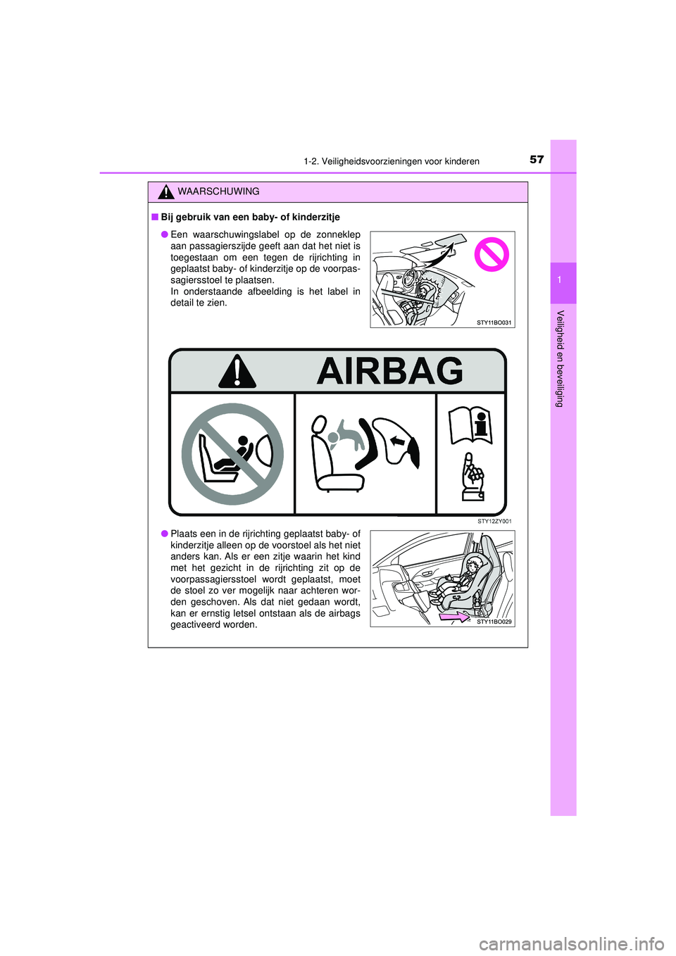 TOYOTA AYGO 2021 Instructieboekje (in Dutch) 571-2. Veiligheidsvoorzieningen voor kinderen
1
Veiligheid en beveiliging
AYGO_OM_Europe_OM9A012E
WAARSCHUWING
■Bij gebruik van een ba by- of kinderzitje
●Een waarschuwingslabel op de zonneklep
aa TOYOTA AYGO 2021 Instructieboekje (in Dutch) 571-2. Veiligheidsvoorzieningen voor kinderen
1
Veiligheid en beveiliging
AYGO_OM_Europe_OM9A012E
WAARSCHUWING
■Bij gebruik van een ba by- of kinderzitje
●Een waarschuwingslabel op de zonneklep
aa