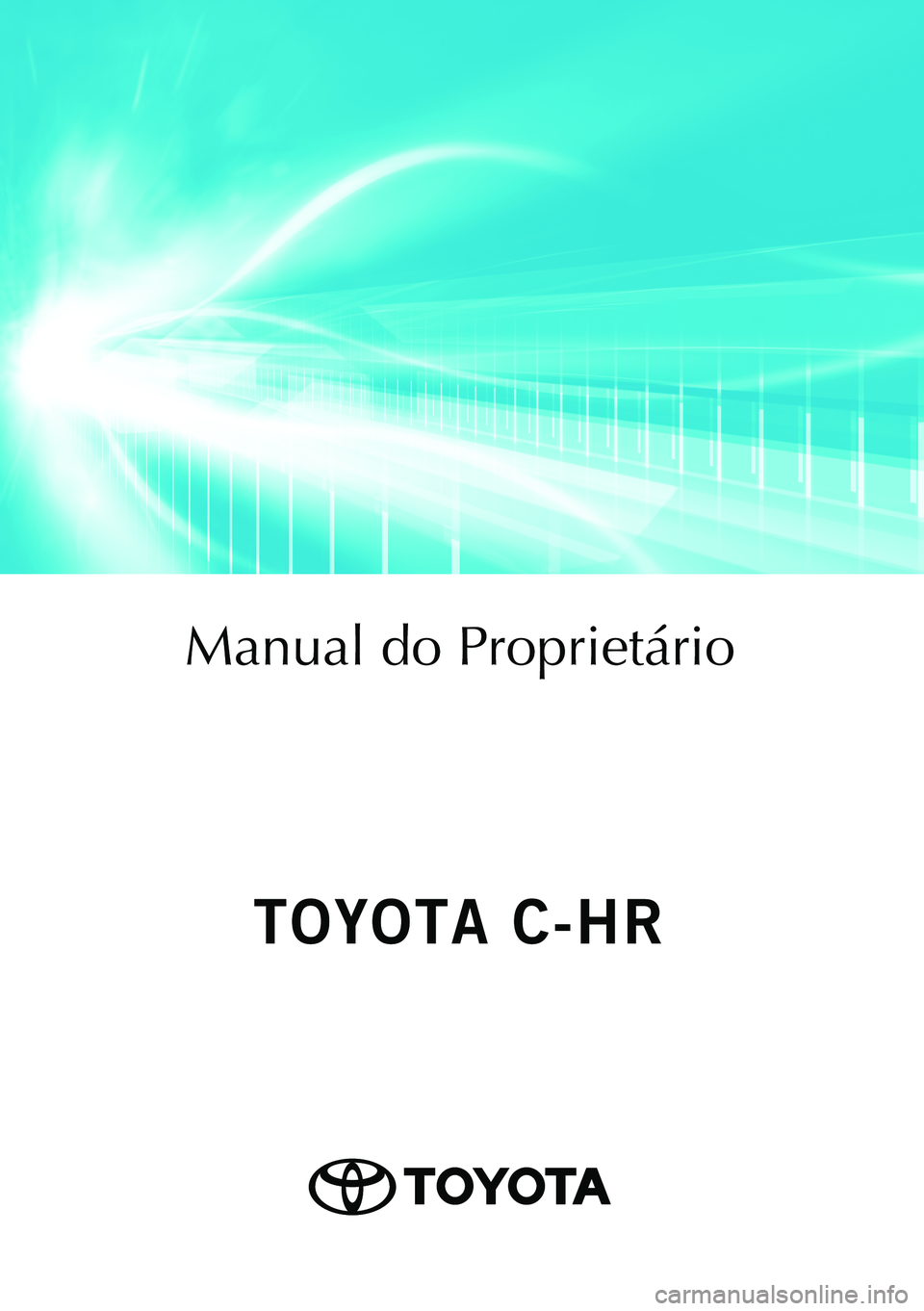 TOYOTA C-HR 2023  Manual de utilização (in Portuguese) TOYOTA C-HR
TOYOTA C-HR
Manual do Proprietário
Mod. OM10764PT
Public. N.º OM10764E ORGAL-PORTO 