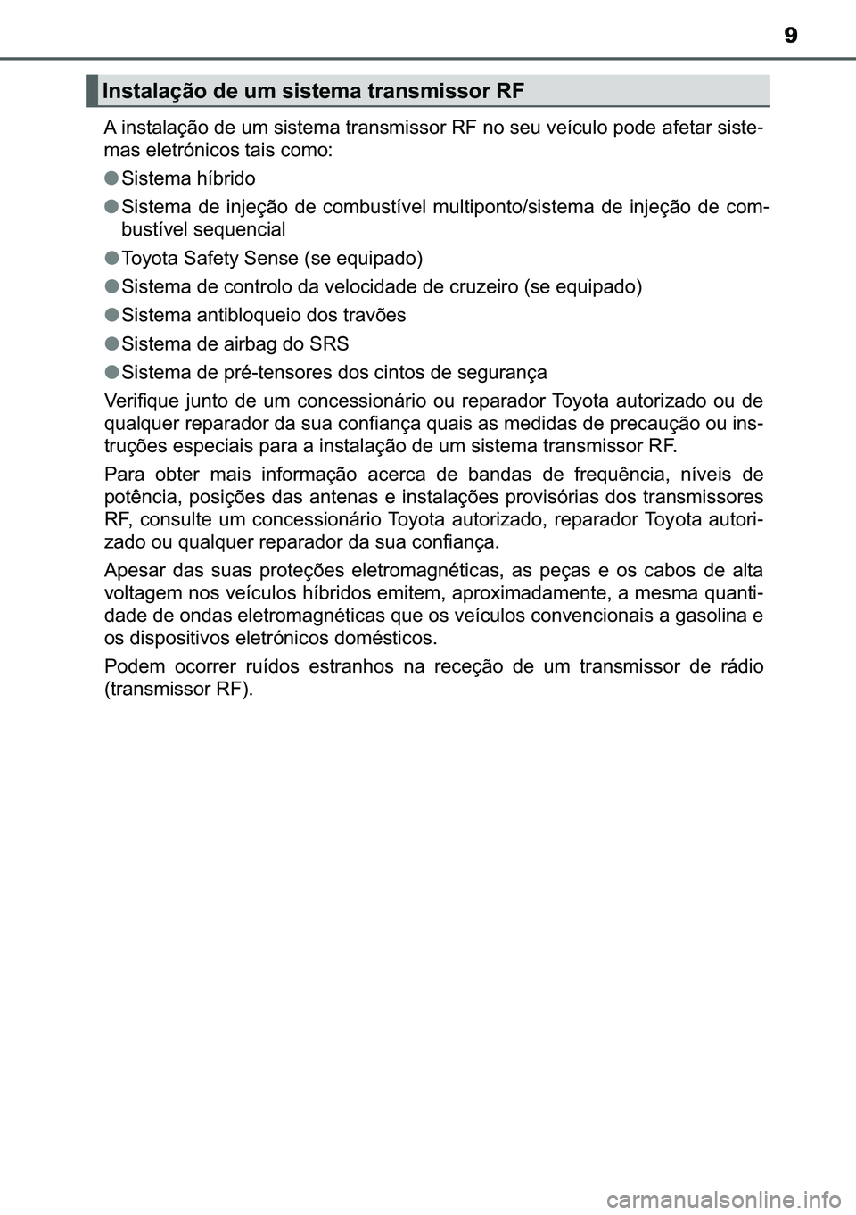 TOYOTA C-HR 2023  Manual de utilização (in Portuguese) 9
�$��L�Q�V�W�D�O�D�o�m�R��G�H��X�P��V�L�V�W�H�P�D��W�U�D�Q�V�P�L�V�V�R�U��5�)��Q�R��V�H�X��Y�H�t�F�X�O�R��S�R�G�H��D�I�H�W�D�U��V�L�V�W�H-
�P�D�V��H�O�H�W�U�y�Q�L�F�R�V��W�D�L�V��F�R�P