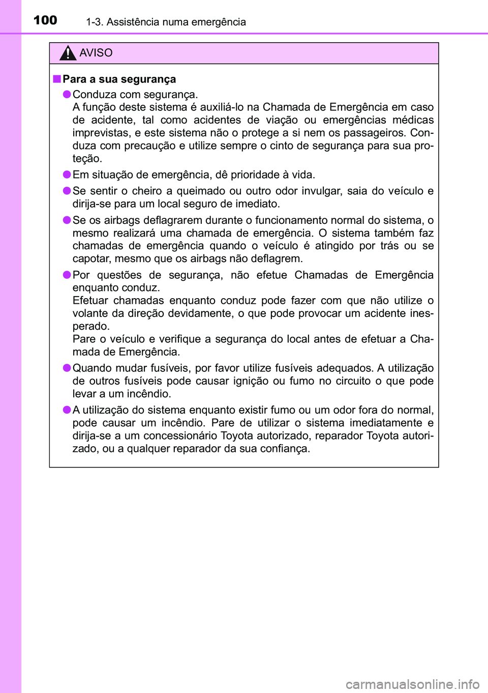 TOYOTA C-HR 2023  Manual de utilização (in Portuguese) 100������$�V�V�L�V�W�r�Q�F�L�D��Q�X�P�D��H�P�H�U�J�r�Q�F�L�D
�$�9 �, �6 �2
■�3�D�U�D��D��V�X�D��V�H�J�X�U�D�Q�o�D
●�&�R�Q�G�X�]�D��F�R�P��V�H�J�X�U�D�Q�o�D��
�$��I�X�Q�o�m�R��G�H�V