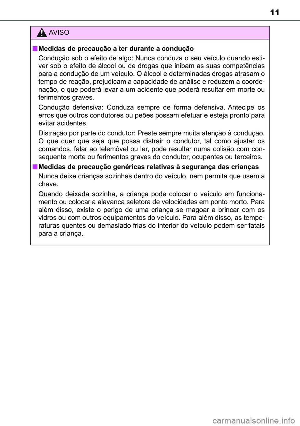 TOYOTA C-HR 2023  Manual de utilização (in Portuguese) 11
�$�9 �, �6 �2
■�0�H�G�L�G�D�V��G�H��S�U�H�F�D�X�o�m�R��D��W�H�U��G�X�U�D�Q�W�H��D��F�R�Q�G�X�o�m�R
�&�R�Q�G�X�o�m�R��V�R�E��R��H�I�H�L�W�R��G�H��D�O�J�R���1�X�Q�F�D��F�R�Q�G�X�]�D�