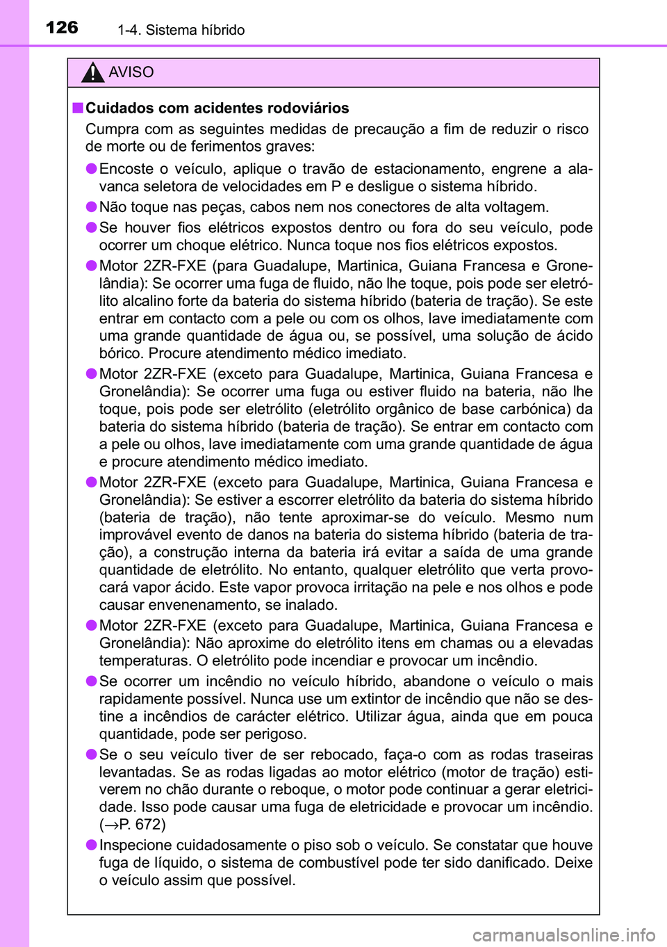 TOYOTA C-HR 2023  Manual de utilização (in Portuguese) 126������6�L�V�W�H�P�D��K�t�E�U�L�G�R
�$�9 �, �6 �2
■�&�X�L�G�D�G�R�V��F�R�P��D�F�L�G�H�Q�W�H�V��U�R�G�R�Y�L�i�U�L�R�V
�&�X�P�S�U�D� �F�R�P� �D�V� �V�H�J�X�L�Q�W�H�V� �P�H�G�L�G�D�V� �