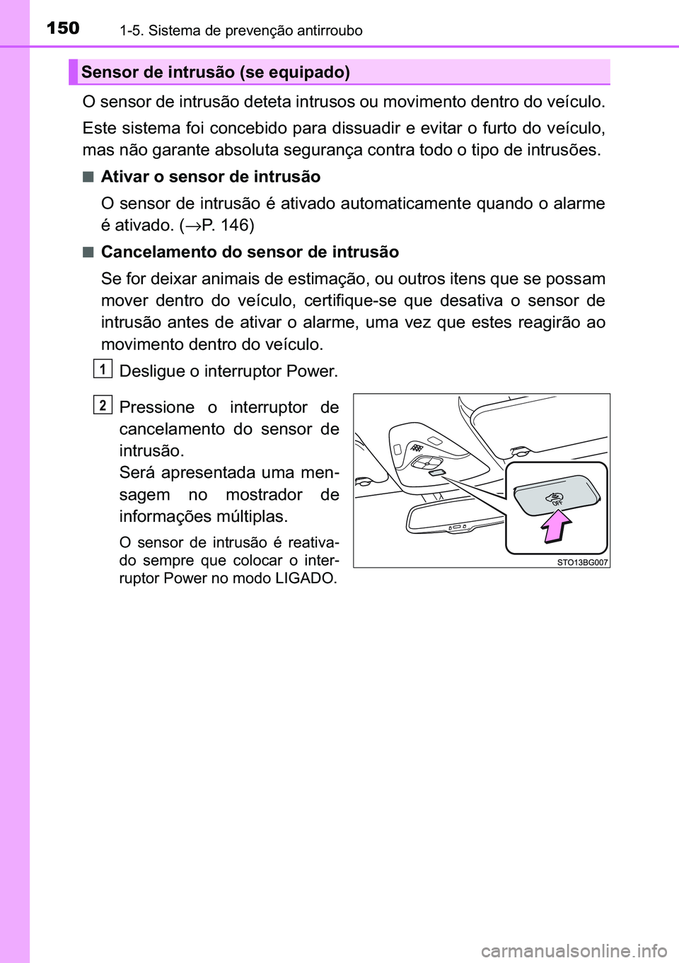 TOYOTA C-HR 2023  Manual de utilização (in Portuguese) 150������6�L�V�W�H�P�D��G�H��S�U�H�Y�H�Q�o�m�R��D�Q�W�L�U�U�R�X�E�R
�2��V�H�Q�V�R�U��G�H��L�Q�W�U�X�V�m�R��G�H�W�H�W�D��L�Q�W�U�X�V�R�V��R�X��P�R�Y�L�P�H�Q�W�R��G�H�Q�W�U�R��G�R��Y�H