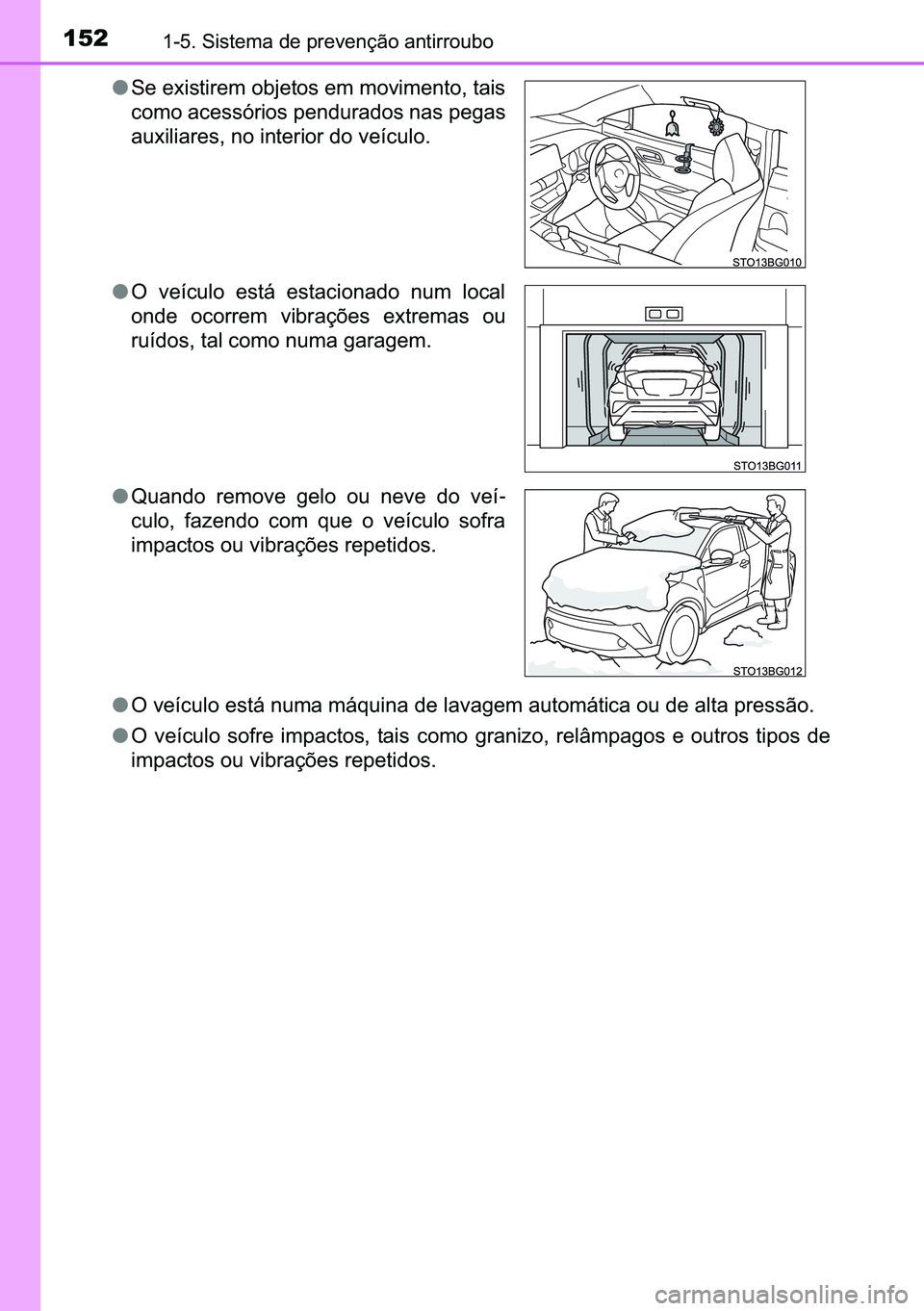 TOYOTA C-HR 2023  Manual de utilização (in Portuguese) 152������6�L�V�W�H�P�D��G�H��S�U�H�Y�H�Q�o�m�R��D�Q�W�L�U�U�R�X�E�R
●�2��Y�H�t�F�X�O�R��H�V�W�i��Q�X�P�D��P�i�T�X�L�Q�D��G�H��O�D�Y�D�J�H�P��D�X�W�R�P�i�W�L�F�D��R�X��G�H��D�O�W�D�