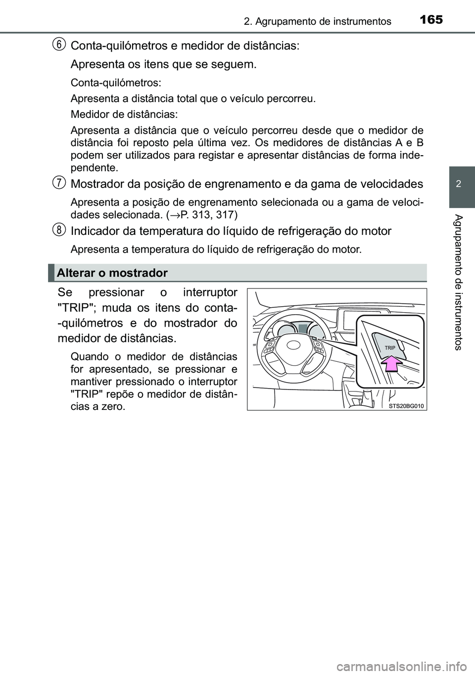 TOYOTA C-HR 2023  Manual de utilização (in Portuguese) 165����$�J�U�X�S�D�P�H�Q�W�R��G�H��L�Q�V�W�U�X�P�H�Q�W�R�V
�
�$�J�U�X�S�D�P�H�Q�W�R��G�H��L�Q�V�W�U�X�P�H�Q�W�R�V
�&�R�Q�W�D��T�X�L�O�y�P�H�W�U�R�V��H��P�H�G�L�G�R�U��G�H��G�L�V�W�k�Q�F�L