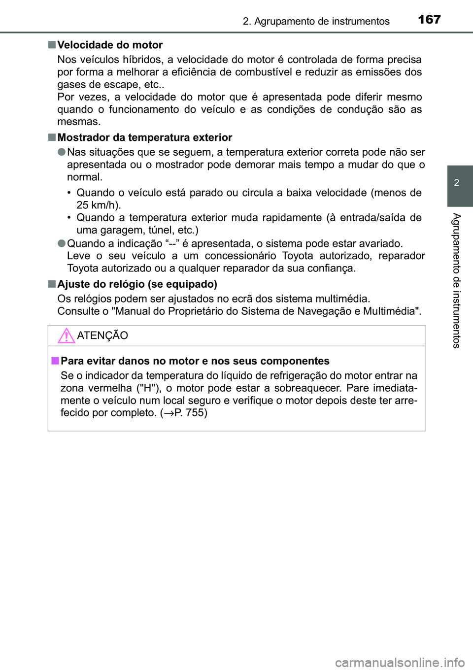 TOYOTA C-HR 2023  Manual de utilização (in Portuguese) 167����$�J�U�X�S�D�P�H�Q�W�R��G�H��L�Q�V�W�U�X�P�H�Q�W�R�V
�
�$�J�U�X�S�D�P�H�Q�W�R��G�H��L�Q�V�W�U�X�P�H�Q�W�R�V
■�9�H�O�R�F�L�G�D�G�H��G�R��P�R�W�R�U
�1�R�V� �Y�H�t�F�X�O�R�V� �K�t�E�U