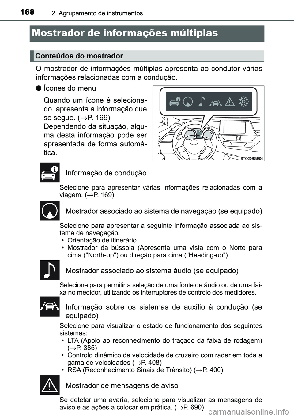 TOYOTA C-HR 2023  Manual de utilização (in Portuguese) 168����$�J�U�X�S�D�P�H�Q�W�R��G�H��L�Q�V�W�U�X�P�H�Q�W�R�V
Mostrador de infor mações múltiplas
�2� �P�R�V�W�U�D�G�R�U� �G�H� �L�Q�I�R�U�P�D�o�}�H�V� �P�~�O�W�L�S�O�D�V� �D�S�U�H�V�H�Q�W�D