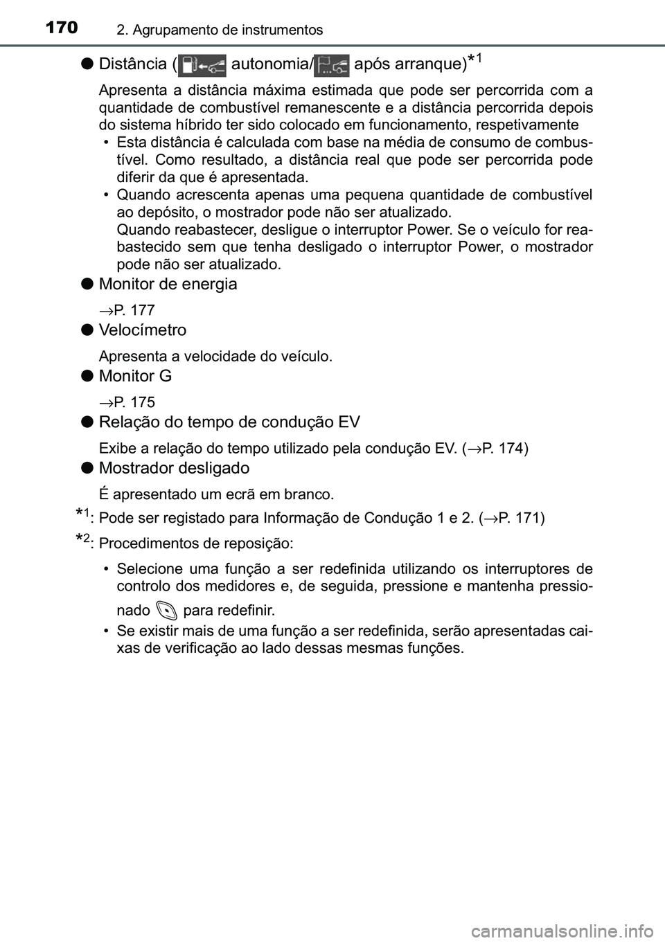 TOYOTA C-HR 2023  Manual de utilização (in Portuguese) 170����$�J�U�X�S�D�P�H�Q�W�R��G�H��L�Q�V�W�U�X�P�H�Q�W�R�V
●��L�V�W�k�Q�F�L�D�� ��D�X�W�R�Q�R�P�L�D� ��D�S�y�V��D�U�U�D�Q�T�X�H��
�
�$�S�U�H�V�H�Q�W�D� �D� �G�L�V�W�k�Q�F�L�D� �P�i�