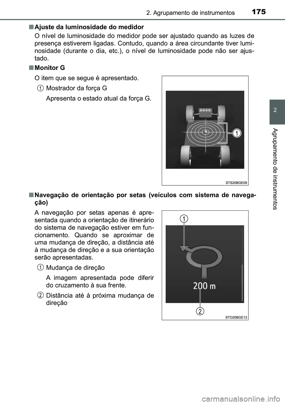 TOYOTA C-HR 2023  Manual de utilização (in Portuguese) 175����$�J�U�X�S�D�P�H�Q�W�R��G�H��L�Q�V�W�U�X�P�H�Q�W�R�V
�
�$�J�U�X�S�D�P�H�Q�W�R��G�H��L�Q�V�W�U�X�P�H�Q�W�R�V
■�$�M�X�V�W�H��G�D��O�X�P�L�Q�R�V�L�G�D�G�H��G�R��P�H�G�L�G�R�U
�2� �Q�
