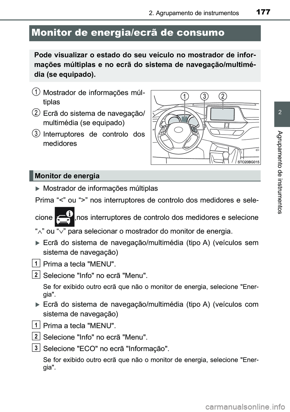TOYOTA C-HR 2023  Manual de utilização (in Portuguese) 177
�
����$�J�U�X�S�D�P�H�Q�W�R��G�H��L�Q�V�W�U�X�P�H�Q�W�R�V
�$�J�U�X�S�D�P�H�Q�W�R��G�H��L�Q�V�W�U�X�P�H�Q�W�R�V
Monitor de energia/ecrã de consumo
�0�R�V�W�U�D�G�R�U� �G�H� �L�Q�I�R�U�P�