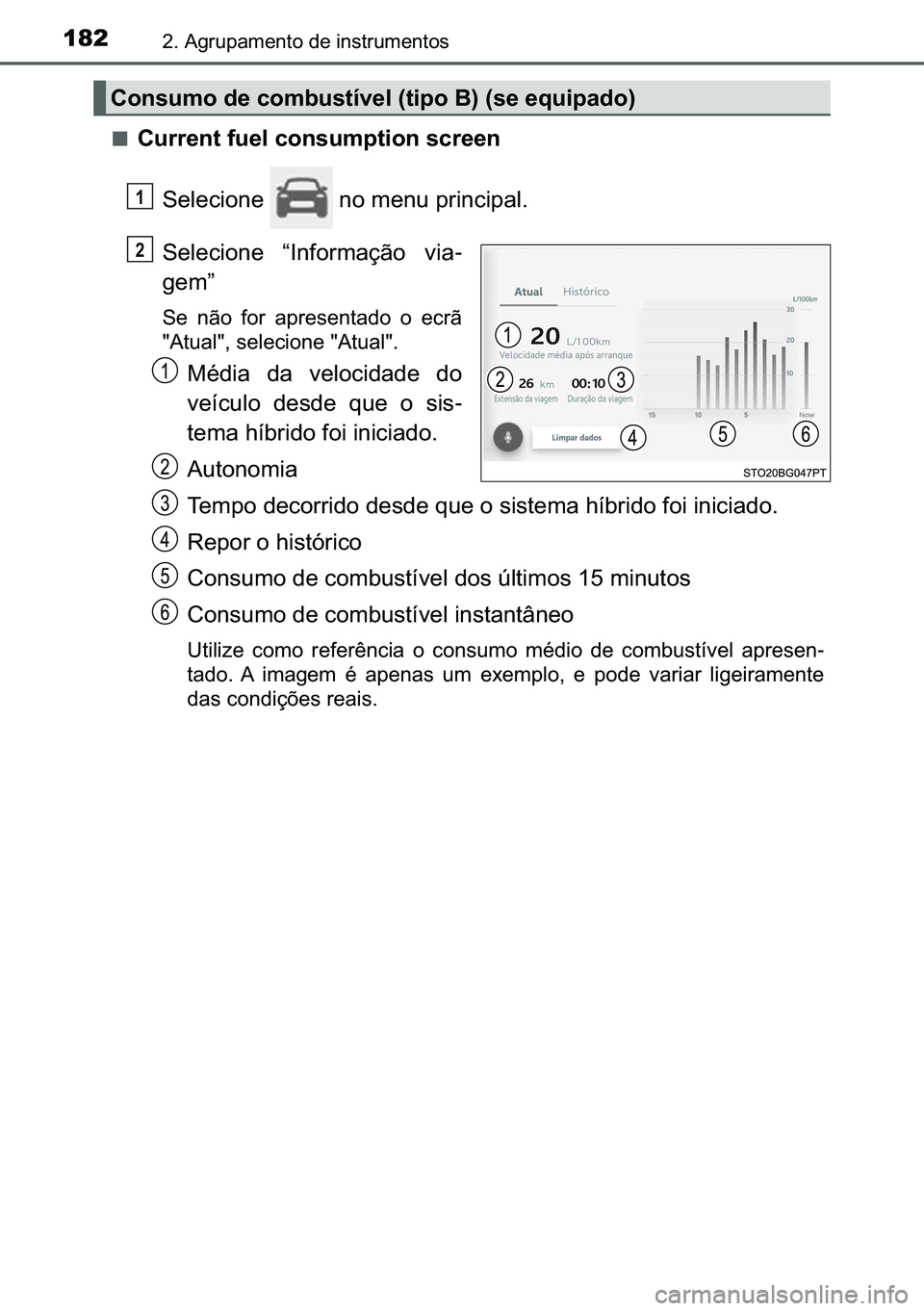 TOYOTA C-HR 2023  Manual de utilização (in Portuguese) 182����$�J�U�X�S�D�P�H�Q�W�R��G�H��L�Q�V�W�U�X�P�H�Q�W�R�V
■�&�X�U�U�H�Q�W��I�X�H�O��F�R�Q�V�X�P�S�W�L�R�Q��V�F�U�H�H�Q
�6�H�O�H�F�L�R�Q�H� ��Q�R��P�H�Q�X��S�U�L�Q�F�L�S�D�O�
�6�H�O�H�F