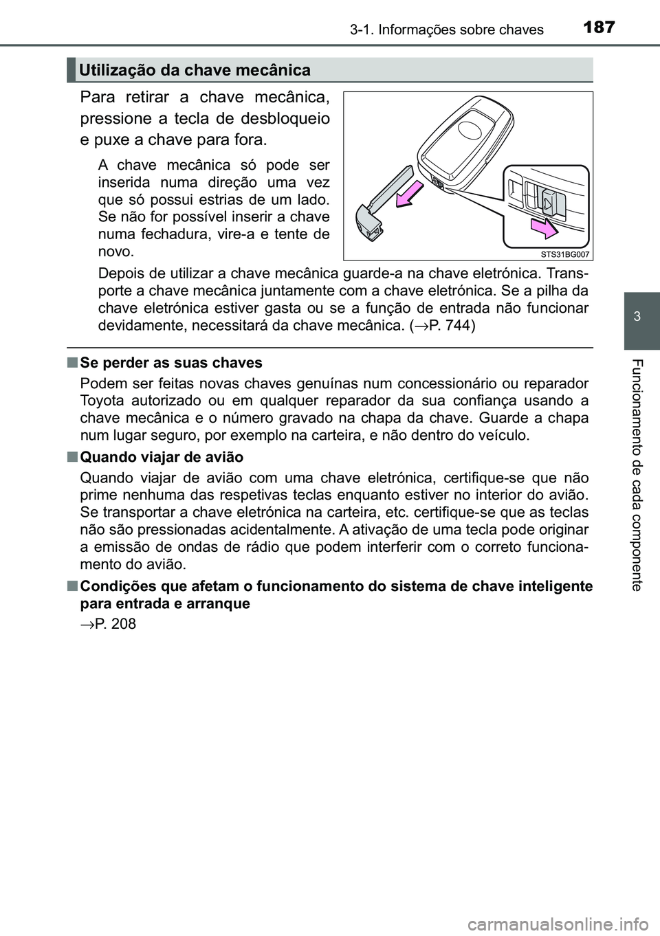 TOYOTA C-HR 2023  Manual de utilização (in Portuguese) 187������,�Q�I�R�U�P�D�o�}�H�V��V�R�E�U�H��F�K�D�Y�H�V
�
�)�X�Q�F�L�R�Q�D�P�H�Q�W�R��G�H��F�D�G�D��F�R�P�S�R�Q�H�Q�W�H
�3�D�U�D� �U�H�W�L�U�D�U� �D� �F�K�D�Y�H� �P�H�F�k�Q�L�F�D�
�S�U�