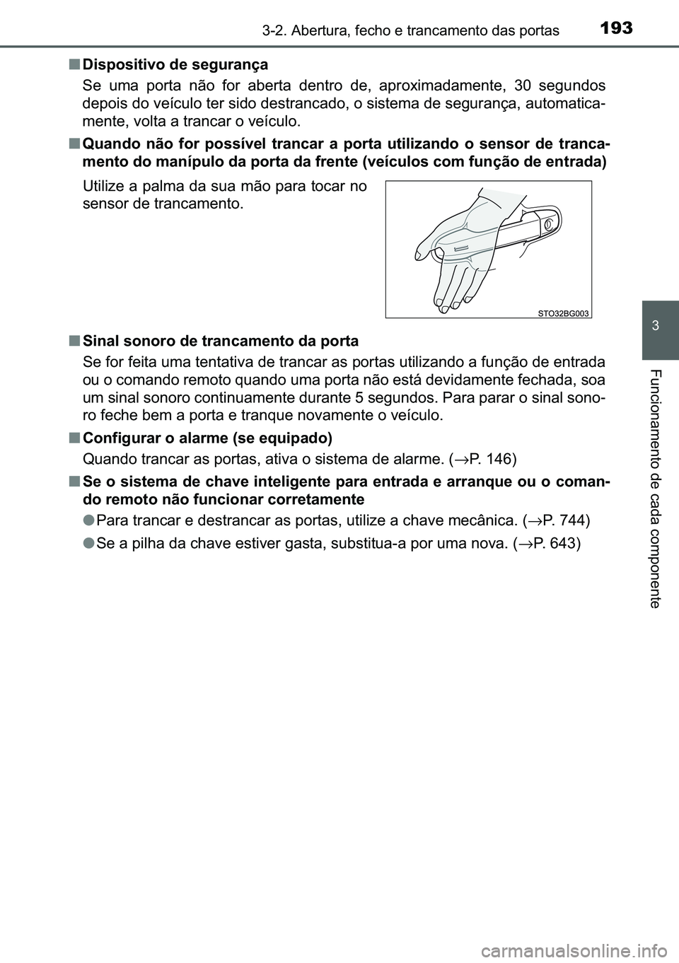 TOYOTA C-HR 2023  Manual de utilização (in Portuguese) 193������$�E�H�U�W�X�U�D���I�H�F�K�R��H��W�U�D�Q�F�D�P�H�Q�W�R��G�D�V��S�R�U�W�D�V
�
�)�X�Q�F�L�R�Q�D�P�H�Q�W�R��G�H��F�D�G�D��F�R�P�S�R�Q�H�Q�W�H
■��L�V�S�R�V�L�W�L�Y�R��G�H��V�H�