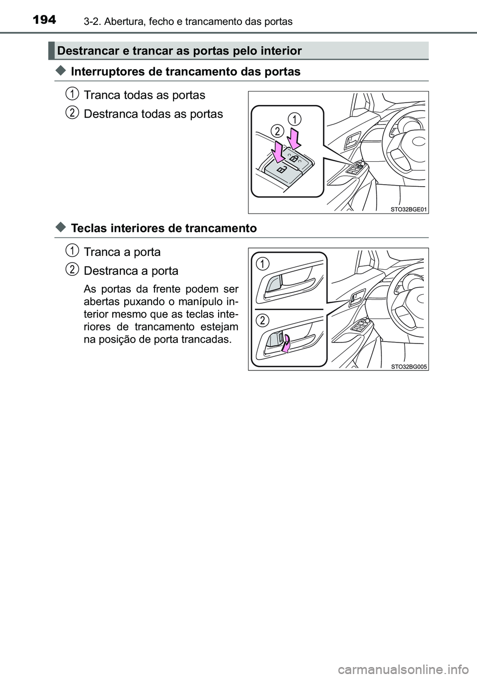 TOYOTA C-HR 2023  Manual de utilização (in Portuguese) 194������$�E�H�U�W�X�U�D���I�H�F�K�R��H��W�U�D�Q�F�D�P�H�Q�W�R��G�D�V��S�R�U�W�D�V
◆�,�Q�W�H�U�U�X�S�W�R�U�H�V��G�H��W�U�D�Q�F�D�P�H�Q�W�R��G�D�V��S�R�U�W�D�V
�7�U�D�Q�F�D��W�R�G�D�V