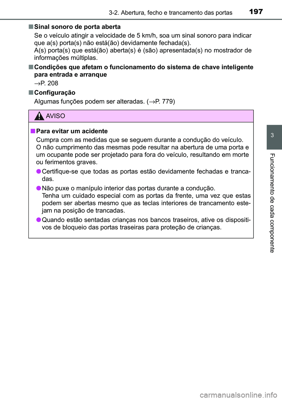 TOYOTA C-HR 2023  Manual de utilização (in Portuguese) 197������$�E�H�U�W�X�U�D���I�H�F�K�R��H��W�U�D�Q�F�D�P�H�Q�W�R��G�D�V��S�R�U�W�D�V
�
�)�X�Q�F�L�R�Q�D�P�H�Q�W�R��G�H��F�D�G�D��F�R�P�S�R�Q�H�Q�W�H
■�6�L�Q�D�O��V�R�Q�R�U�R��G�H��S�