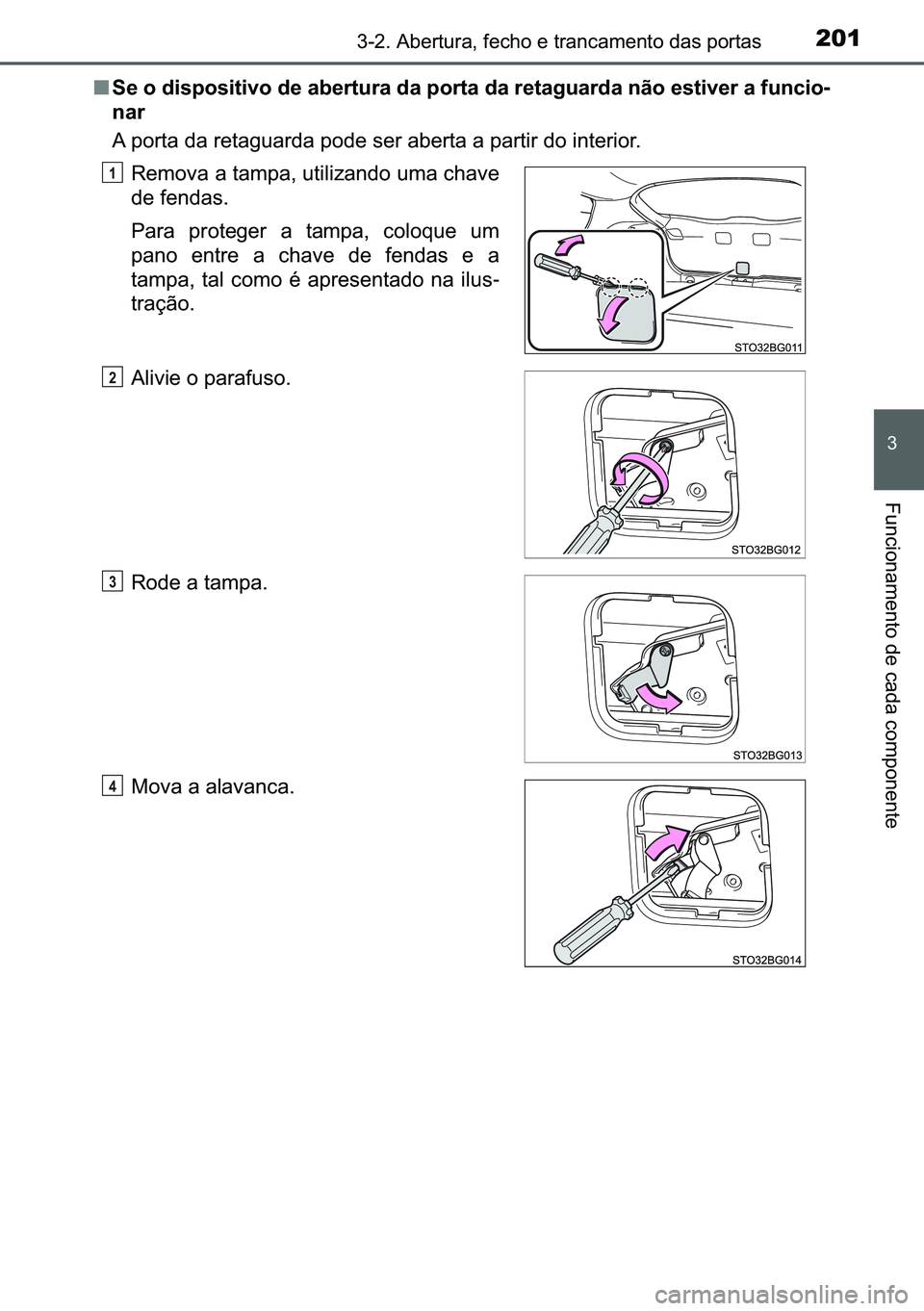 TOYOTA C-HR 2023  Manual de utilização (in Portuguese) 201������$�E�H�U�W�X�U�D���I�H�F�K�R��H��W�U�D�Q�F�D�P�H�Q�W�R��G�D�V��S�R�U�W�D�V
�
�)�X�Q�F�L�R�Q�D�P�H�Q�W�R��G�H��F�D�G�D��F�R�P�S�R�Q�H�Q�W�H
■�6�H��R��G�L�V�S�R�V�L�W�L�Y�R��