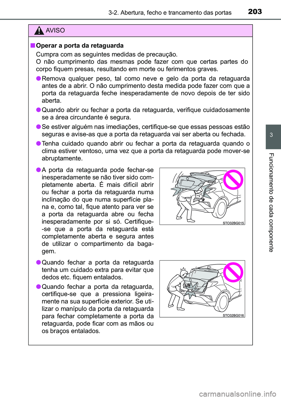 TOYOTA C-HR 2023  Manual de utilização (in Portuguese) 203������$�E�H�U�W�X�U�D���I�H�F�K�R��H��W�U�D�Q�F�D�P�H�Q�W�R��G�D�V��S�R�U�W�D�V
�
�)�X�Q�F�L�R�Q�D�P�H�Q�W�R��G�H��F�D�G�D��F�R�P�S�R�Q�H�Q�W�H
�$�9 �, �6 �2
■�2�S�H�U�D�U��D��S�