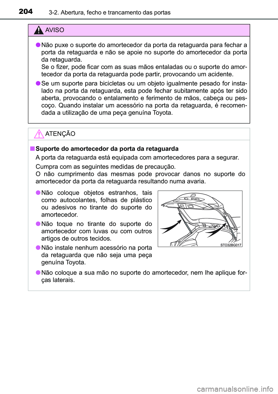 TOYOTA C-HR 2023  Manual de utilização (in Portuguese) 204������$�E�H�U�W�X�U�D���I�H�F�K�R��H��W�U�D�Q�F�D�P�H�Q�W�R��G�D�V��S�R�U�W�D�V
�$�9 �, �6 �2
●�1�m�R��S�X�[�H��R��V�X�S�R�U�W�H��G�R��D�P�R�U�W�H�F�H�G�R�U��G�D��S�R�U�W�D��G�