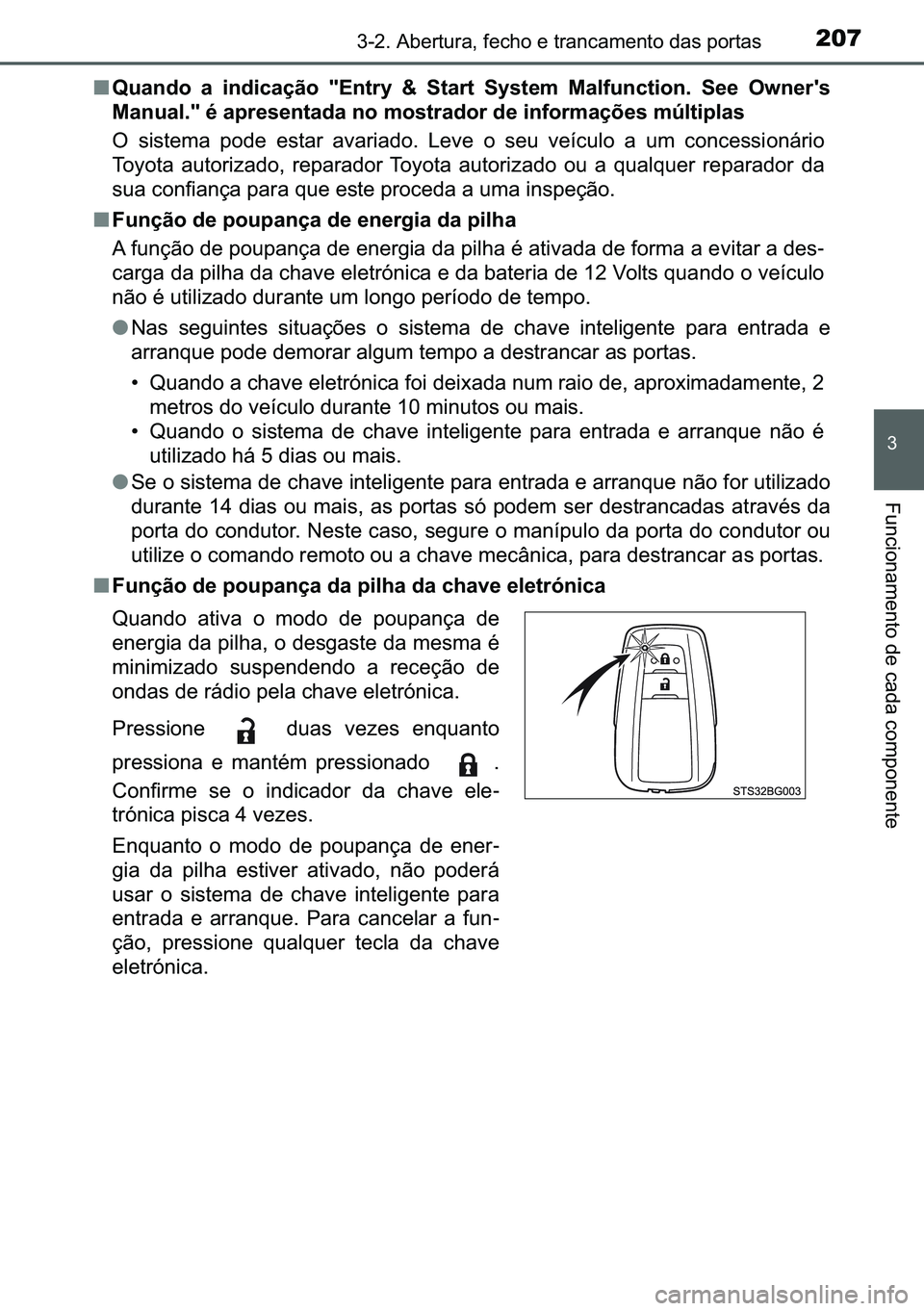 TOYOTA C-HR 2023  Manual de utilização (in Portuguese) 207������$�E�H�U�W�X�U�D���I�H�F�K�R��H��W�U�D�Q�F�D�P�H�Q�W�R��G�D�V��S�R�U�W�D�V
�
�)�X�Q�F�L�R�Q�D�P�H�Q�W�R��G�H��F�D�G�D��F�R�P�S�R�Q�H�Q�W�H
■�4�X�D�Q�G�R� �D� �L�Q�G�L�F�D�o�